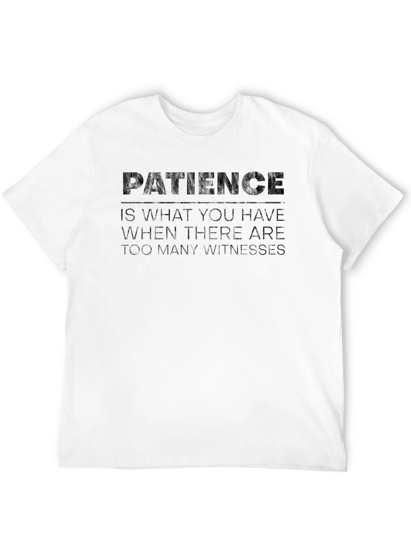 Black Patience Humor T-Shirt - Dark Funny Tee view 12