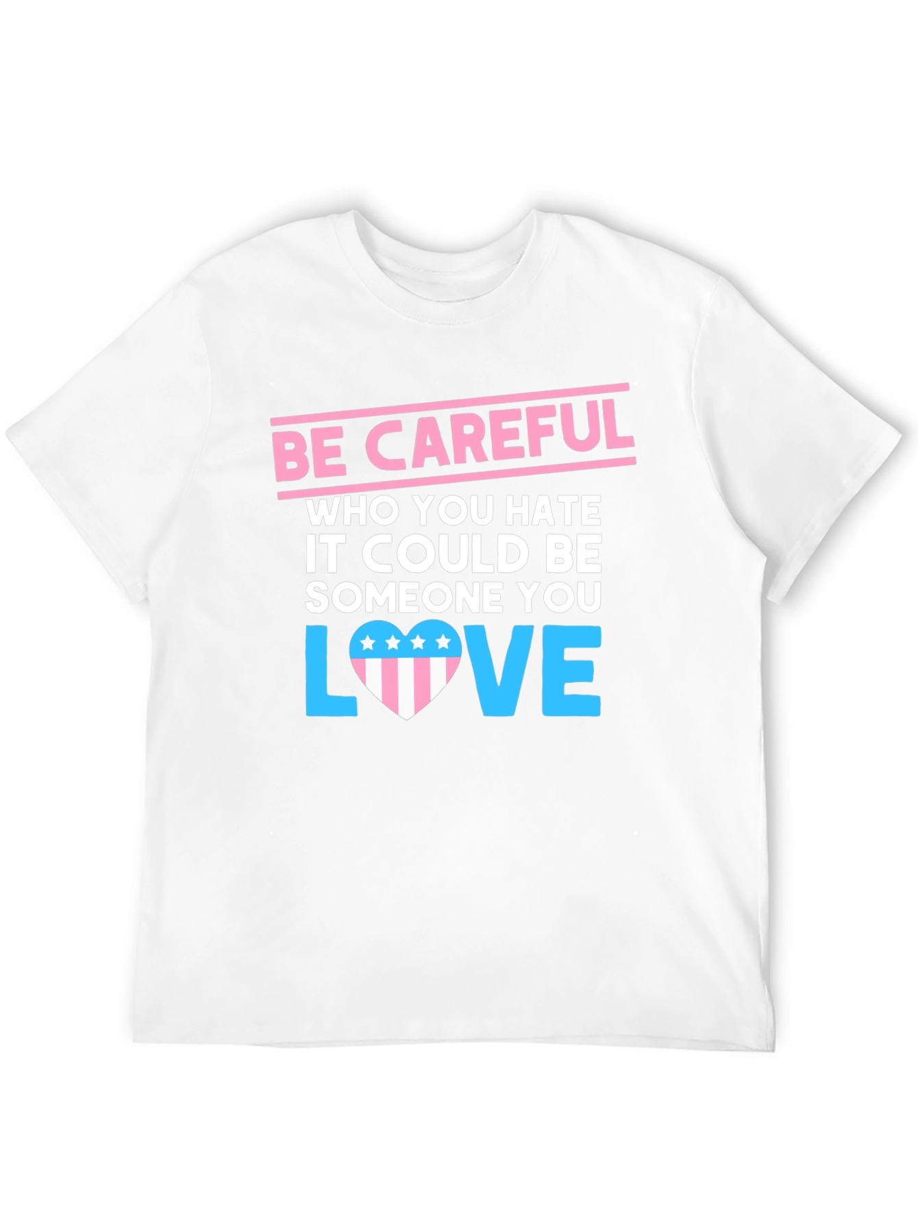 Be Careful Who You Hate Graphic Tee - 12