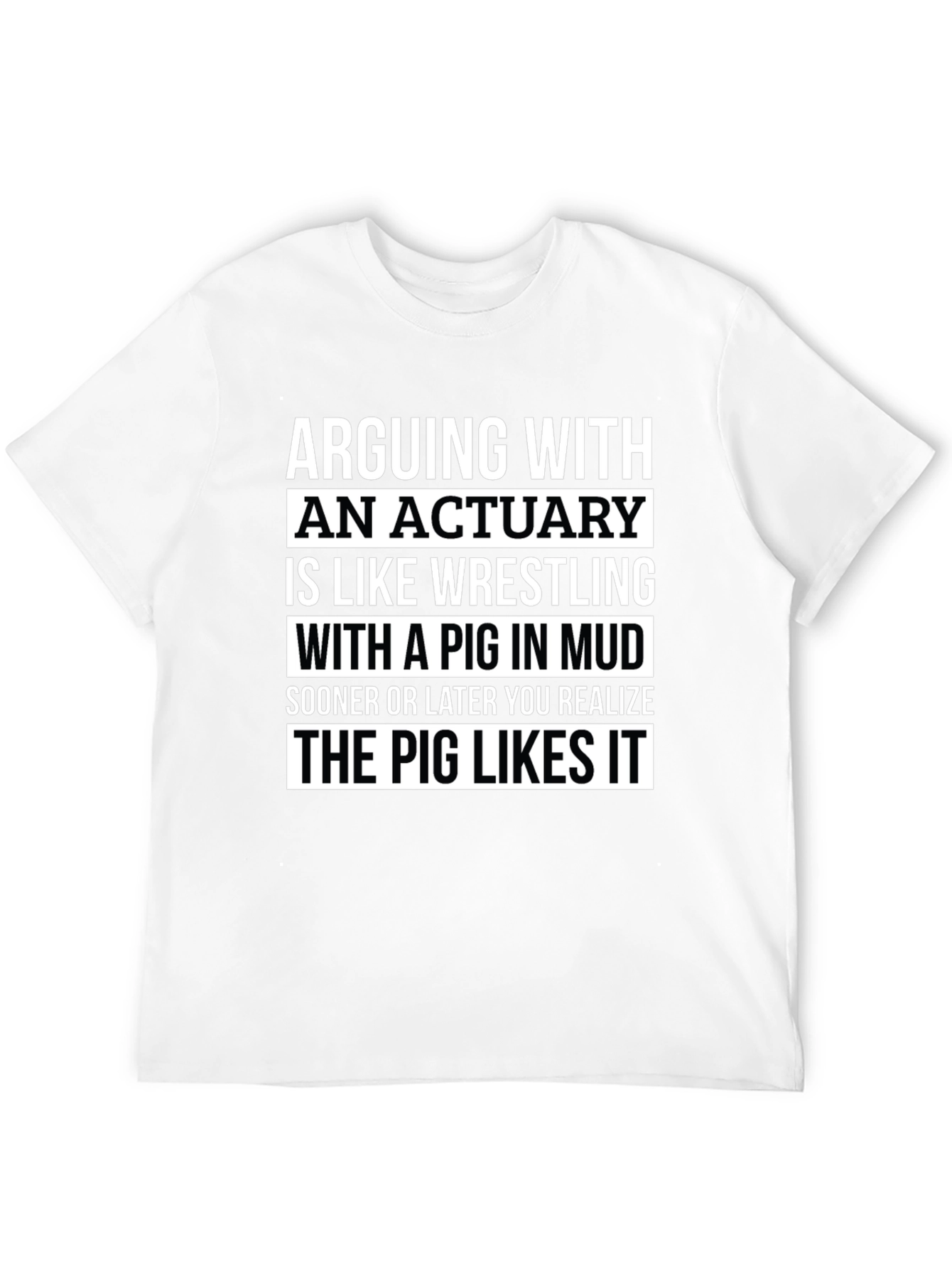 Black Arguing with an Actuary T-Shirt - Pig Likes It! view 12