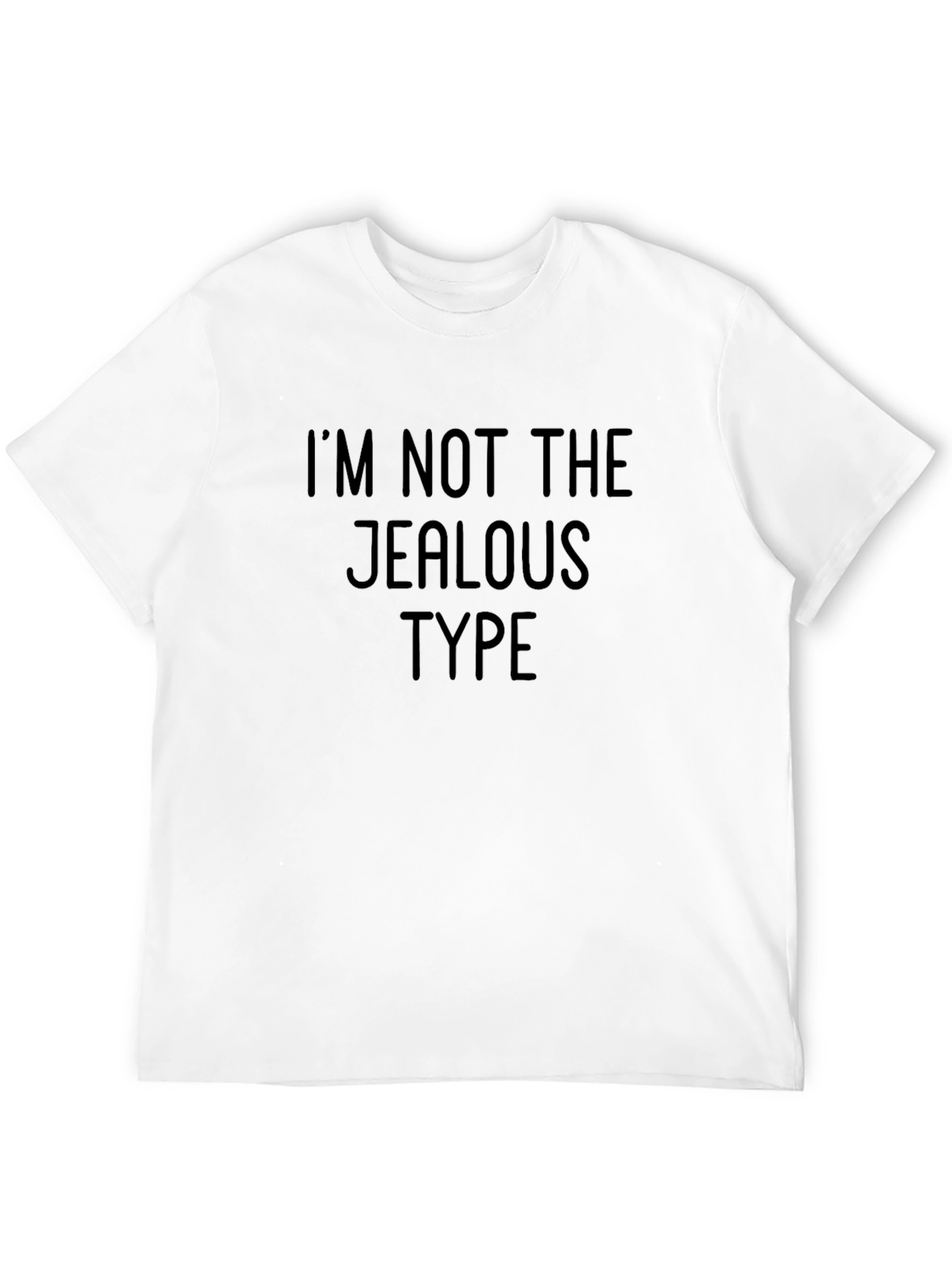 Black I'm Not The Jealous Type Funny Black T-Shirt view 12
