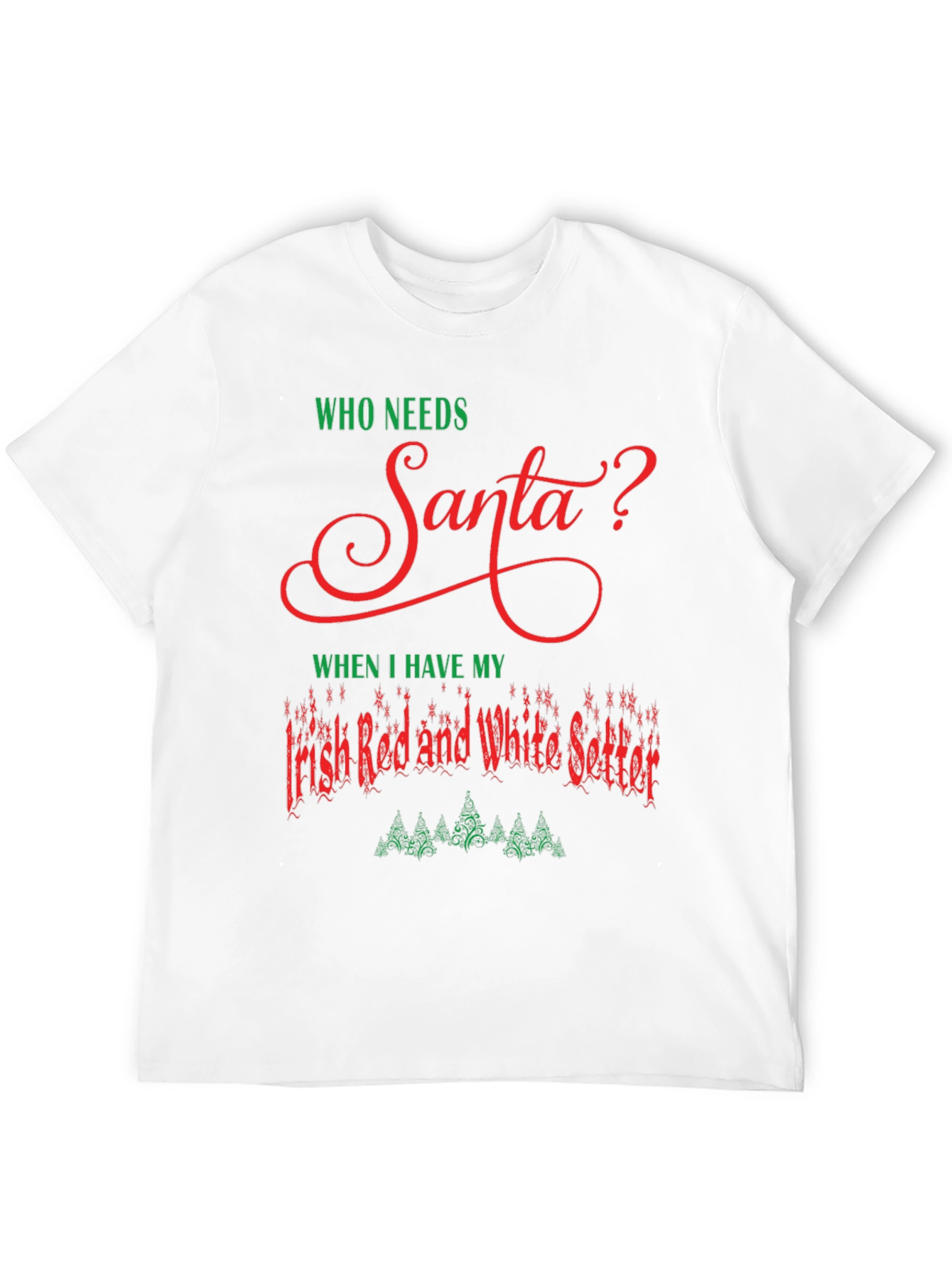 Black Who Needs Santa? Irish Setter Christmas T-Shirt view 12