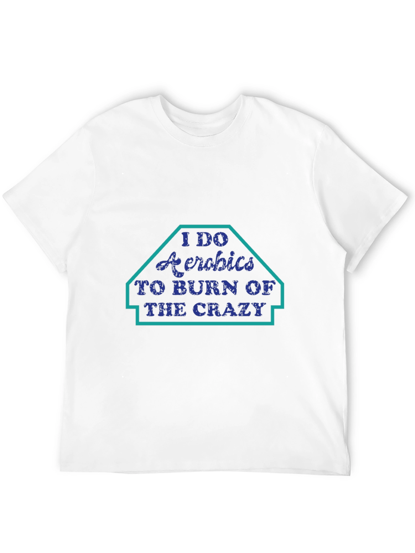 Black I Do Aerobics T-Shirt: Burn the Crazy Funny Workout Tee view 12