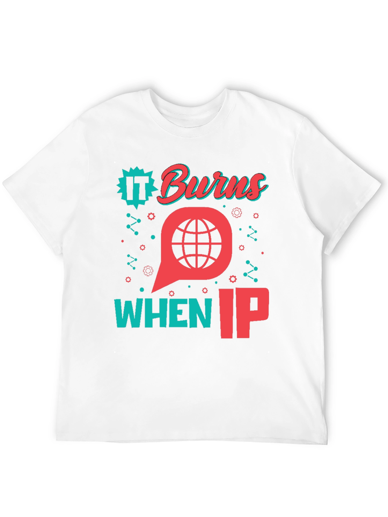 Black It Burns When IP T-Shirt - Funny Tech Geek Tee view 12