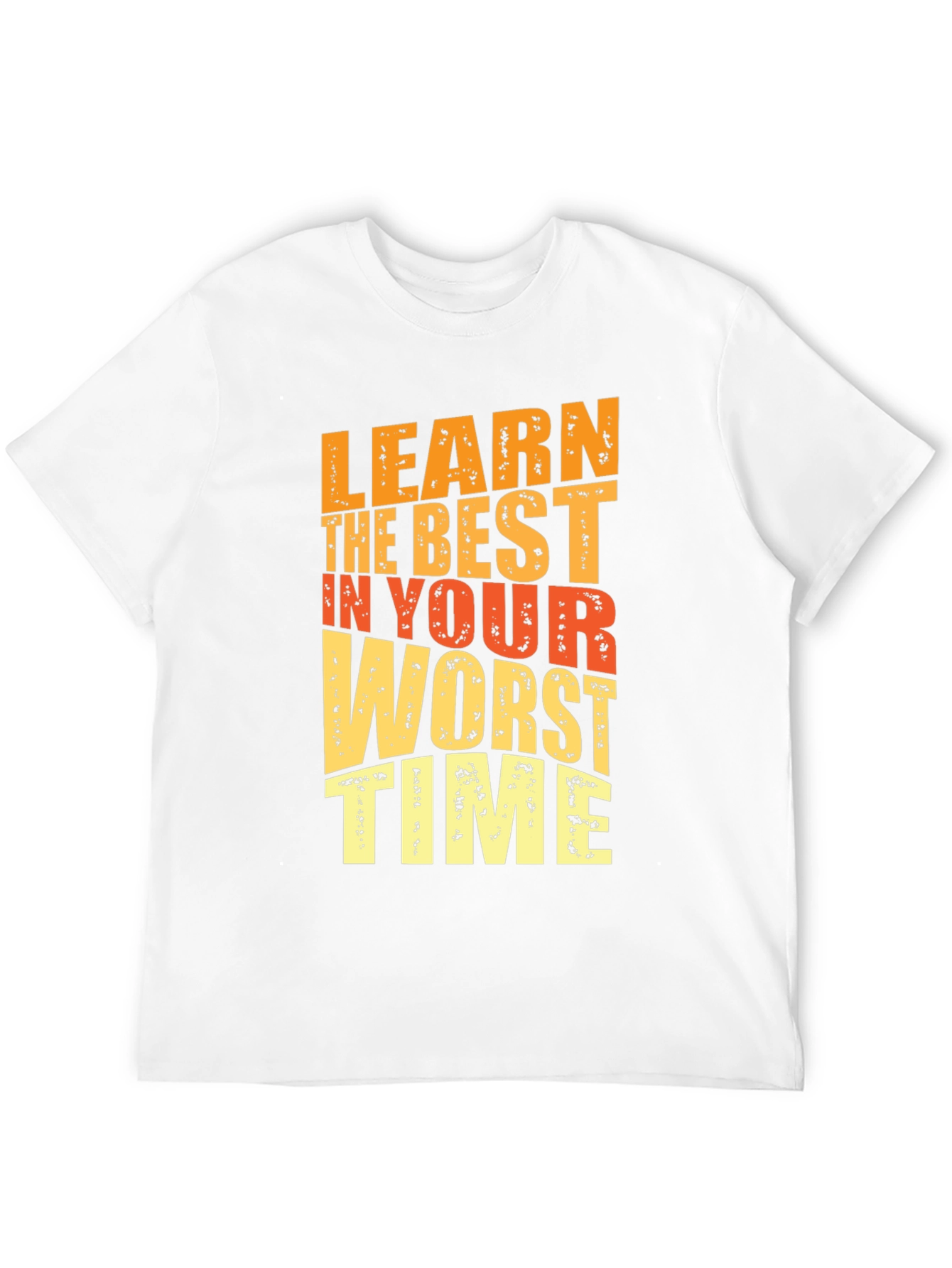Motivational Graphic Tee - Learn in Your Worst Time - 12
