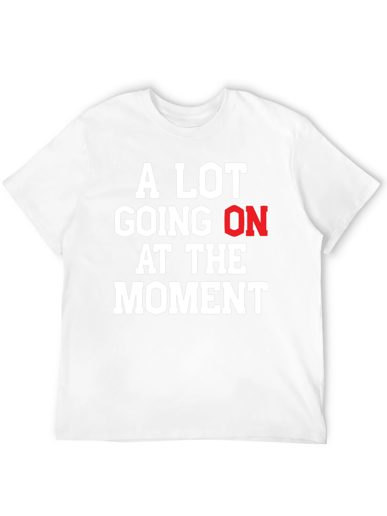 Black A Lot Going On At The Moment Graphic Tee view 12