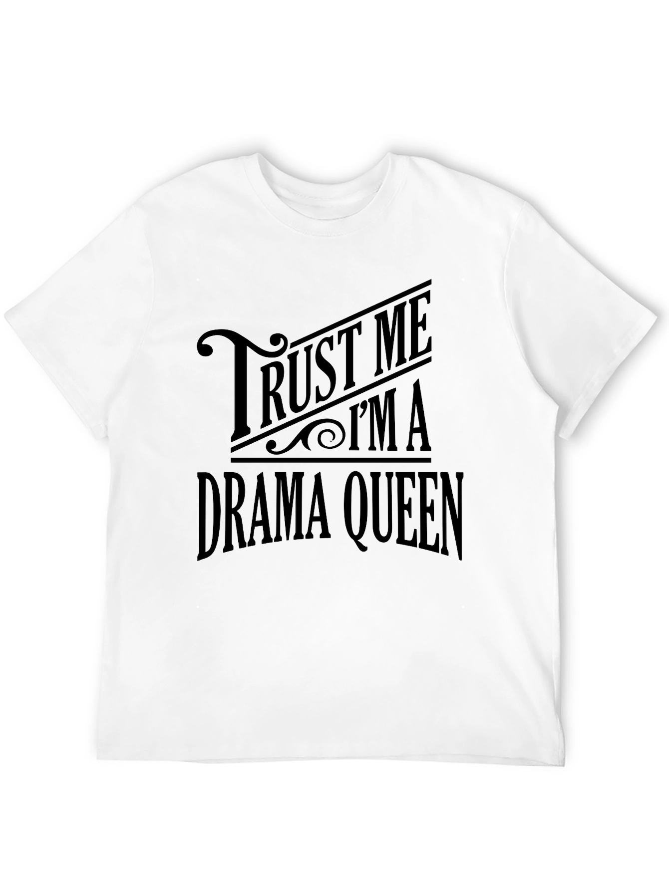 Trust Me I'm A Drama Queen Black T-Shirt - 12