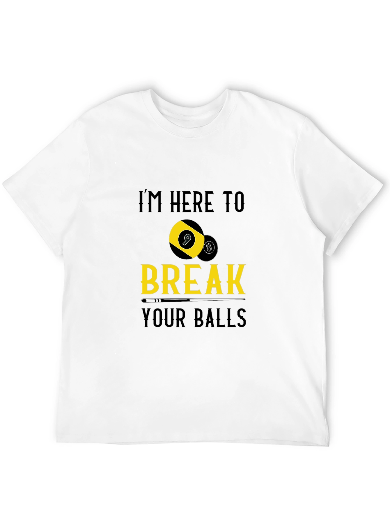 I'm Here to Break Your Balls Graphic T-Shirt - 12