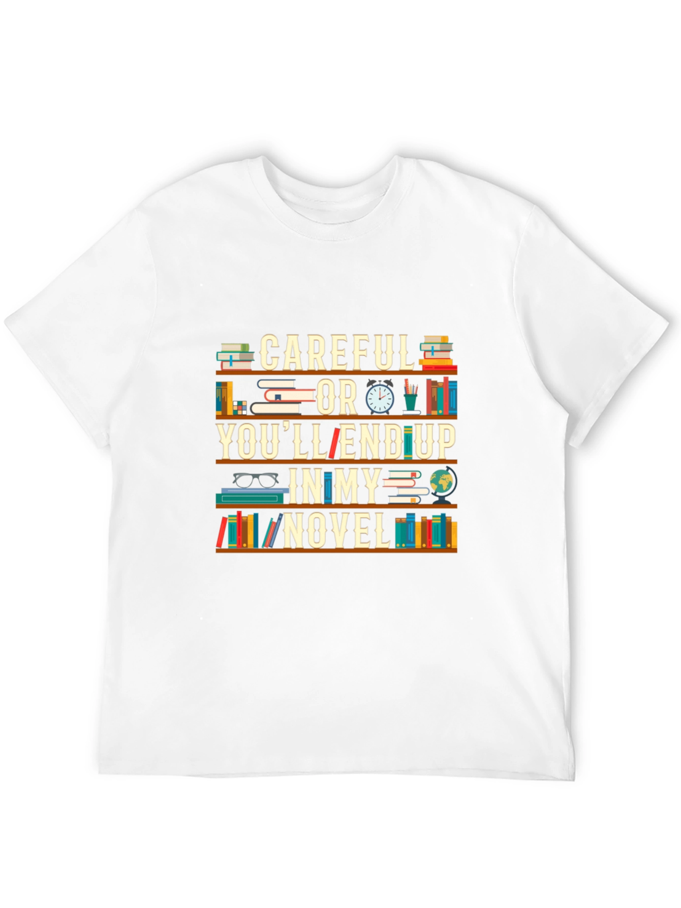 Black Careful or You'll End Up in My Novel T-Shirt view 12