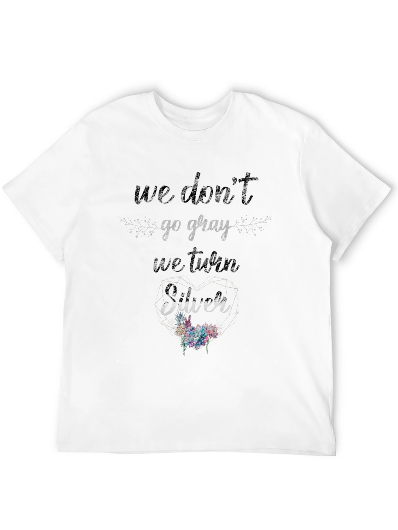 Black We Don't Go Gray, We Turn Silver T-Shirt view 12