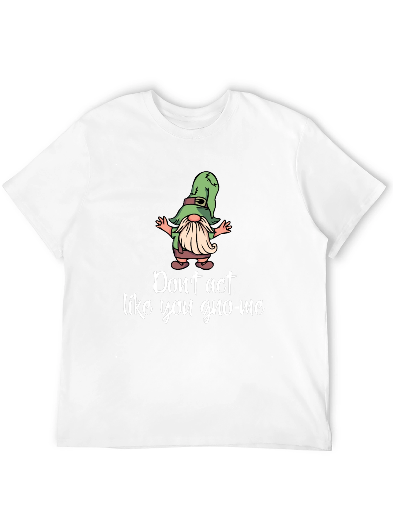 Black Funny Gnome T-Shirt - Don't Act Like You Gno-Me view 12