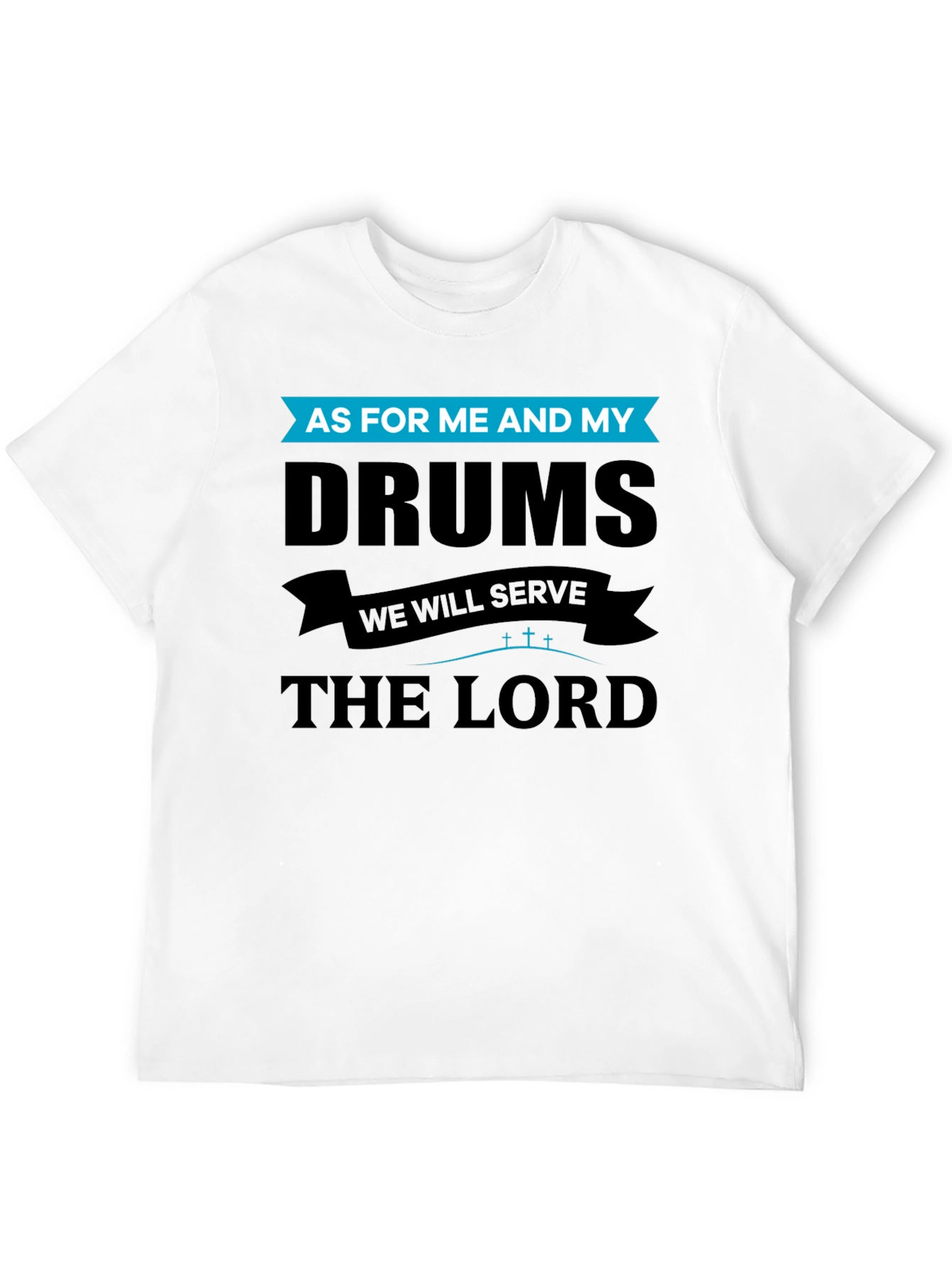 Black Drums and Faith T-Shirt - As For Me And My view 12