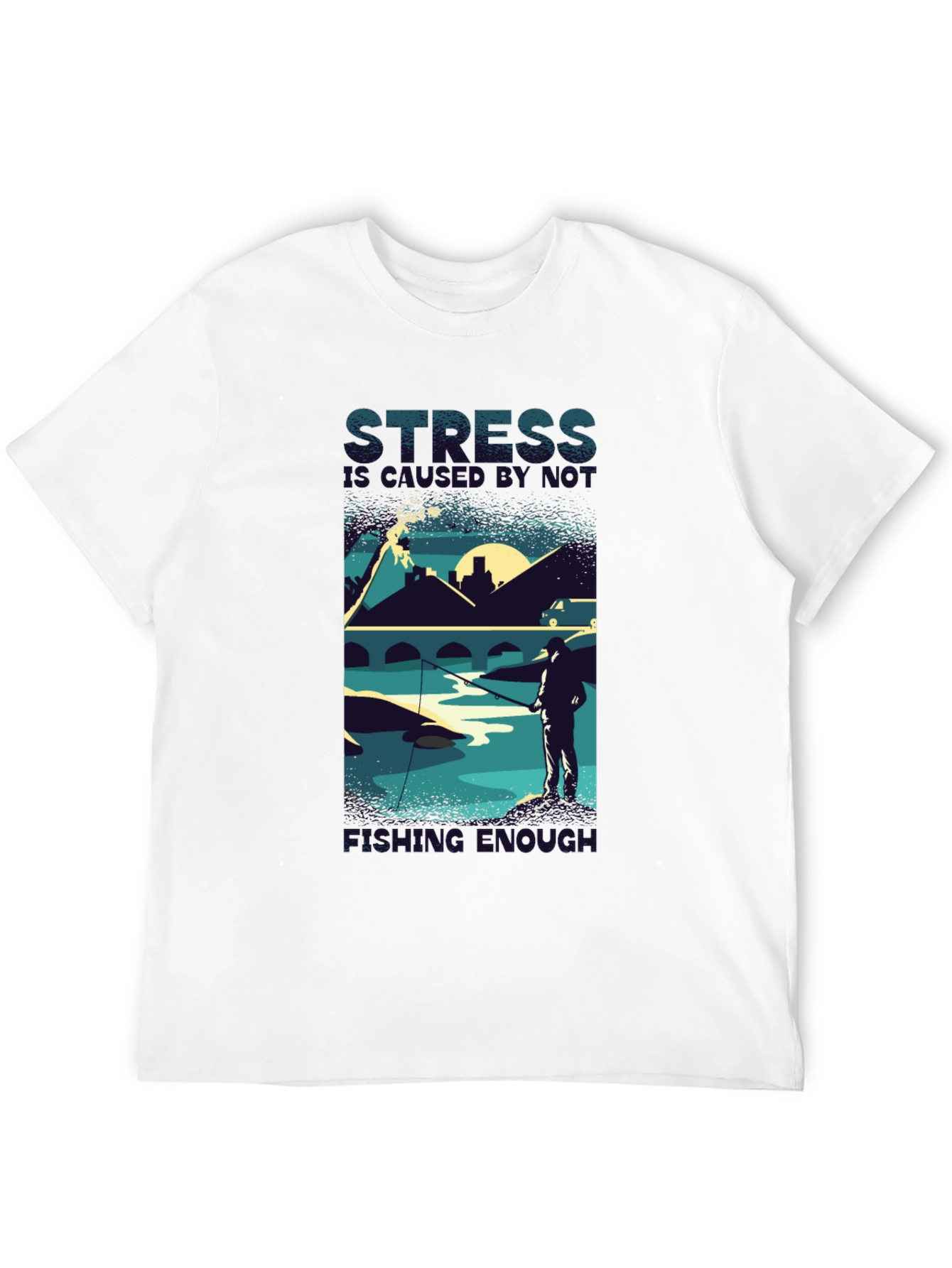 Stress Doesn't Go Fishing Enough T-Shirt - 12