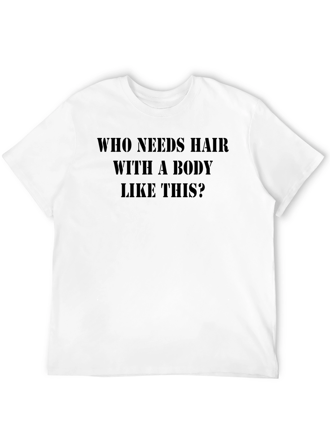 Black Humorous T-Shirt: Who Needs Hair? view 12