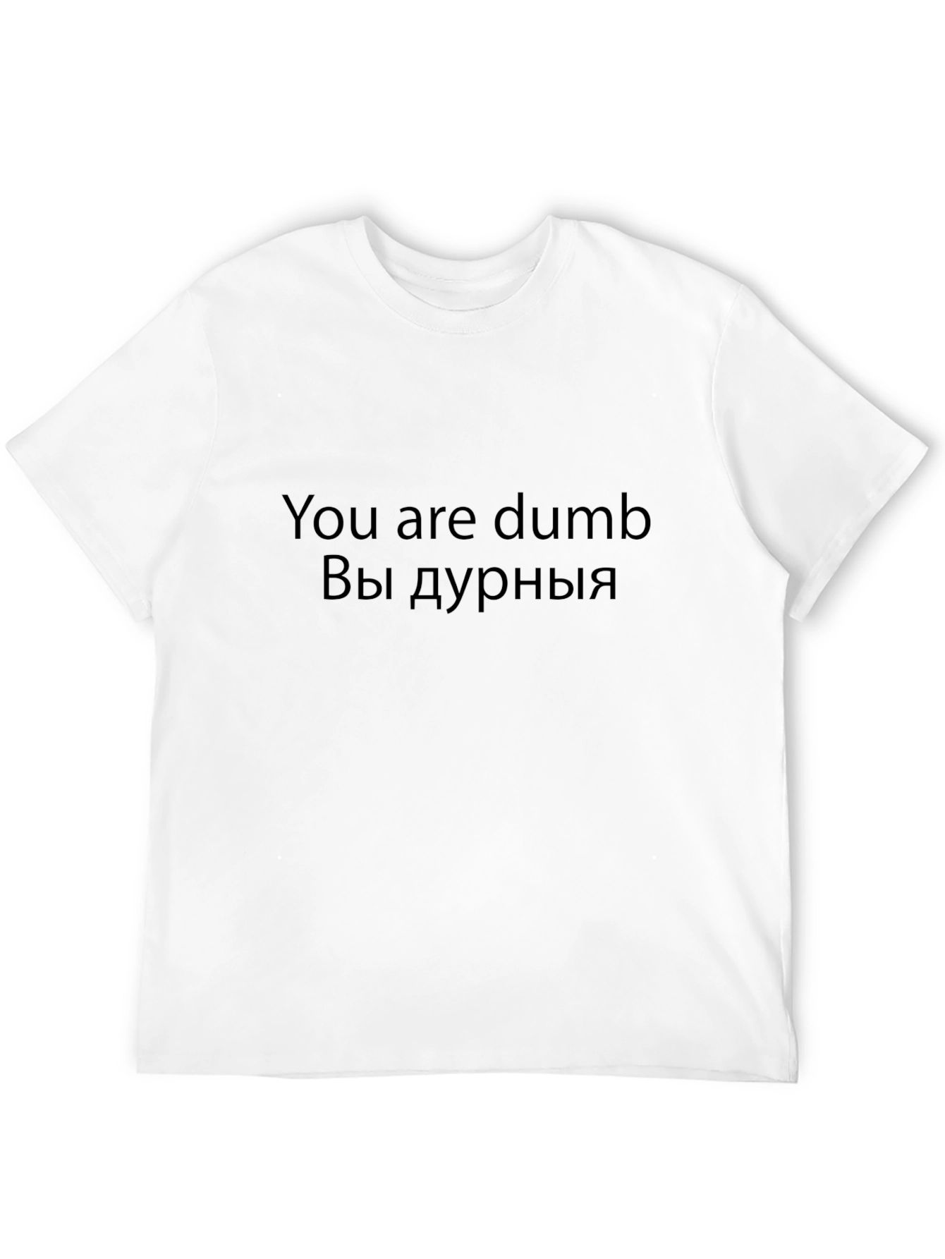 Black Funny You are dumb T-Shirt view 12