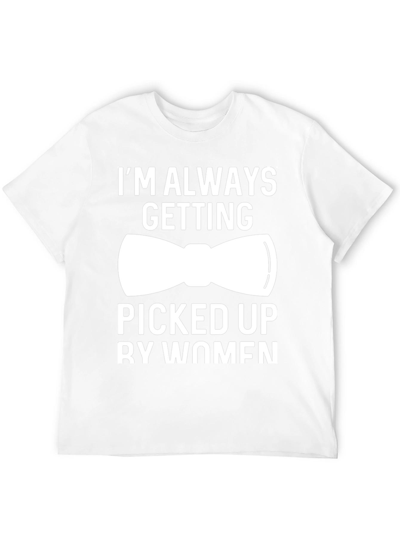 Black Funny "Picked Up By Women" Bow Tie T-Shirt view 12