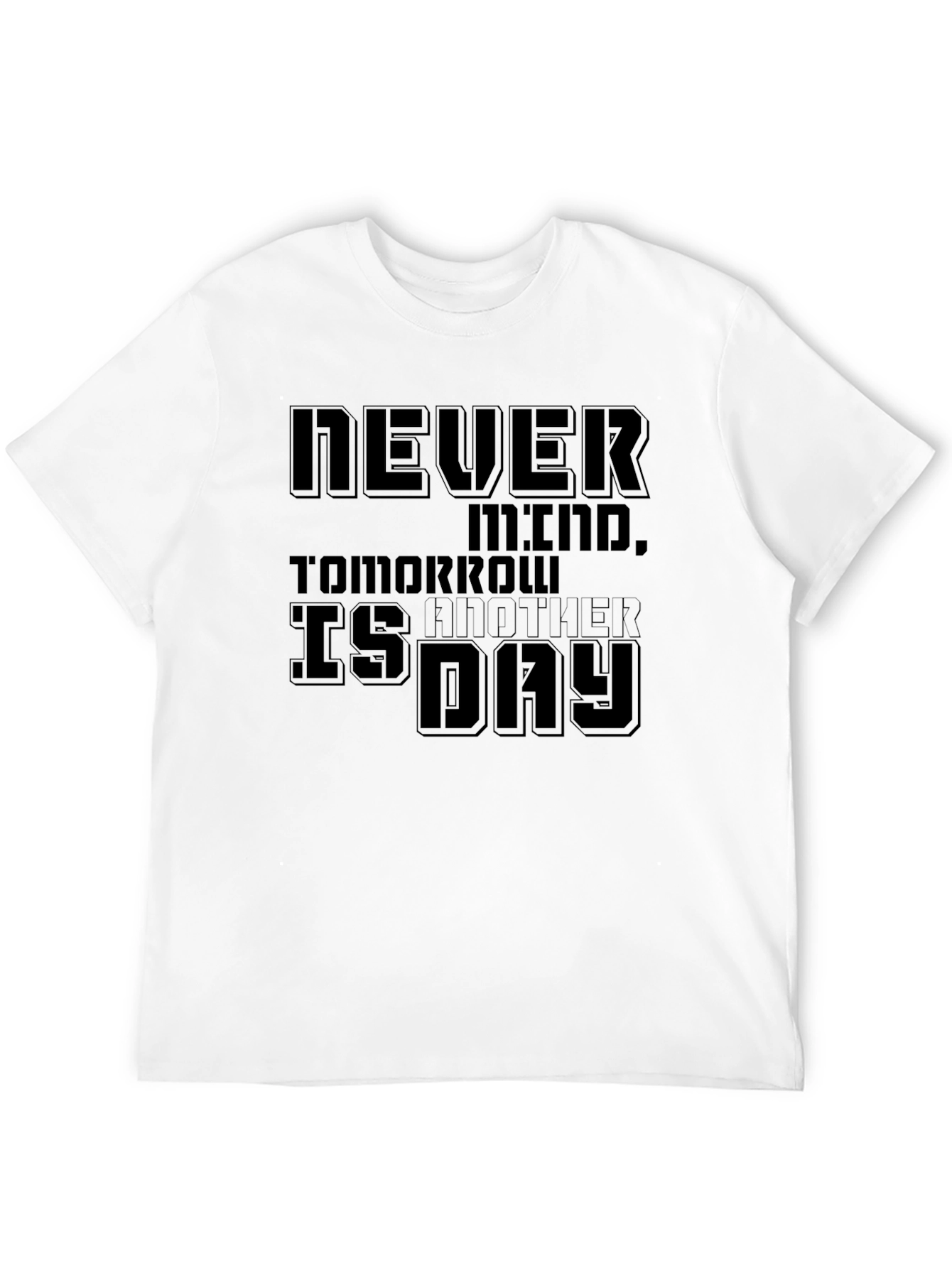 Black Never Mind T-Shirt - Tomorrow is Another Day Tee view 12