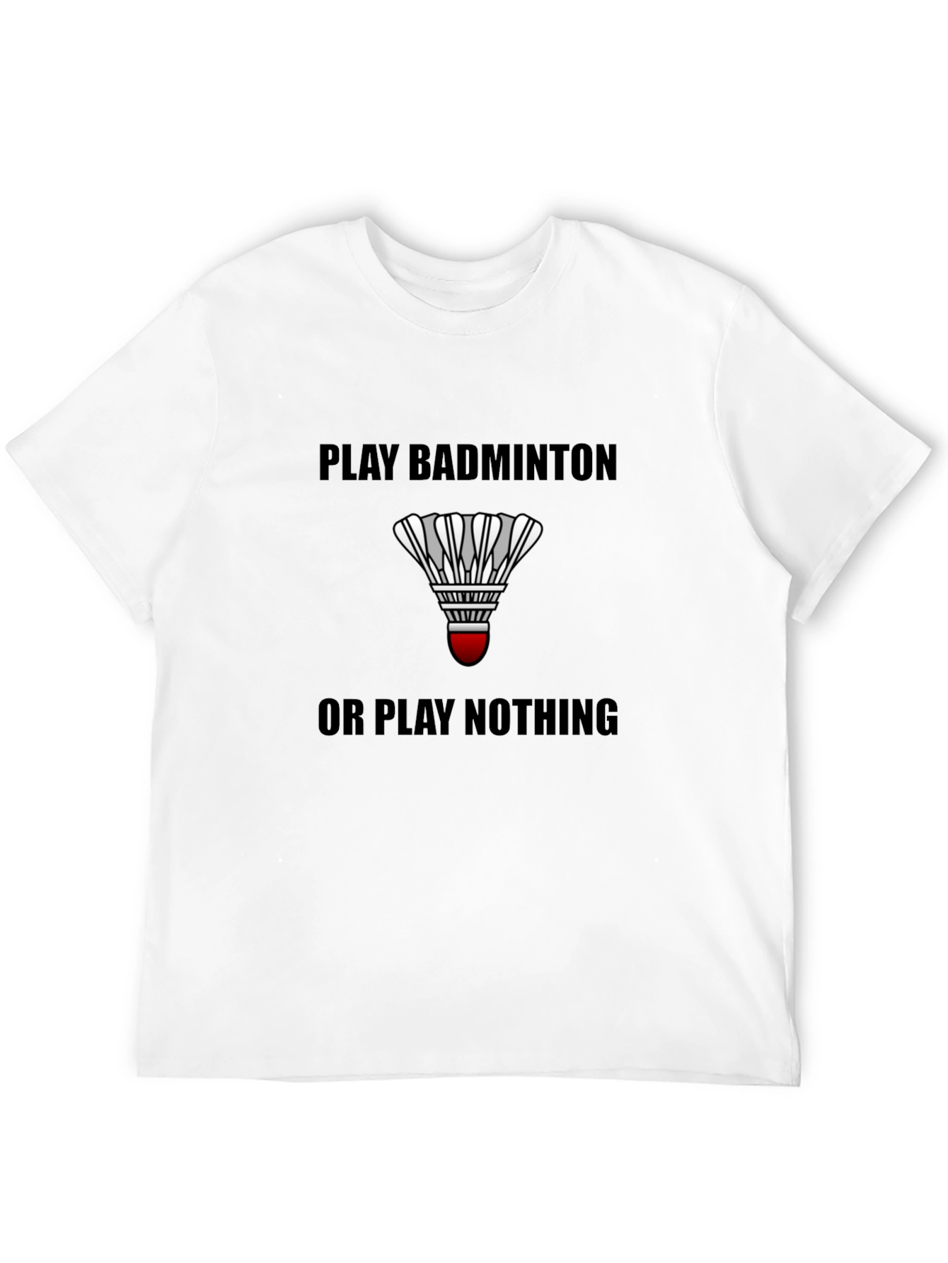 Black Play Badminton or Play Nothing Black T-Shirt view 12
