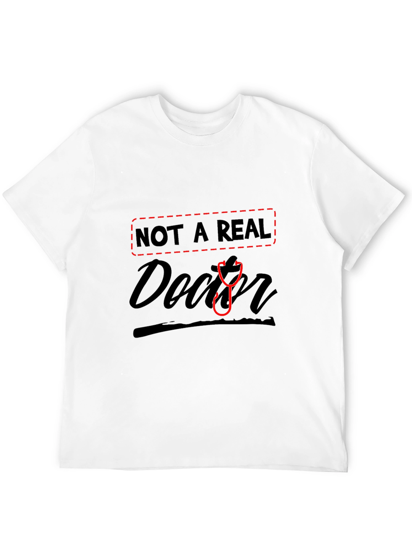 Black Not A Real Doctor Funny T-Shirt view 12