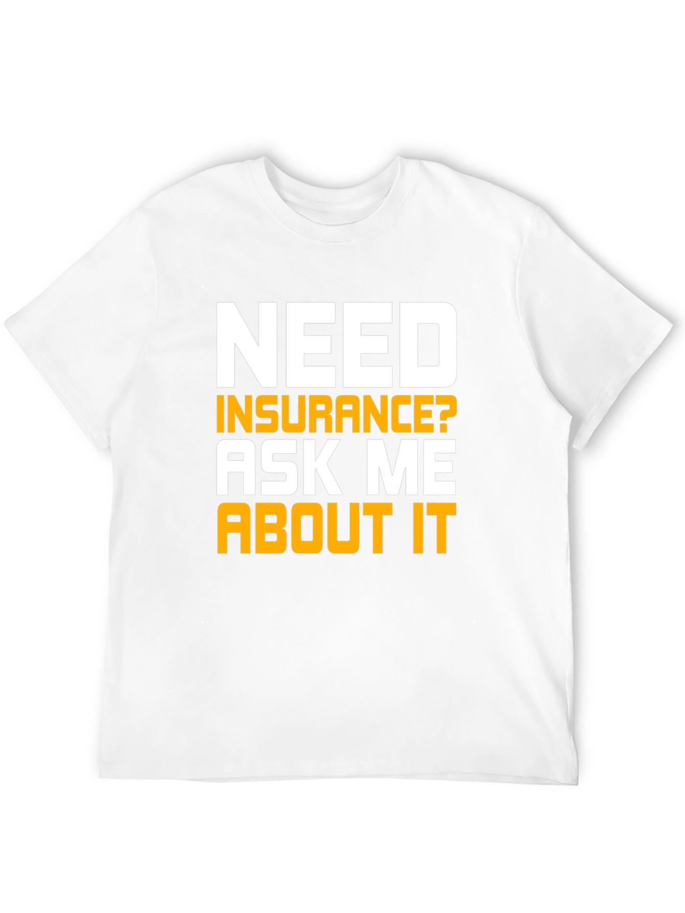 Black Need Insurance T-Shirt Ask Me About It view 12