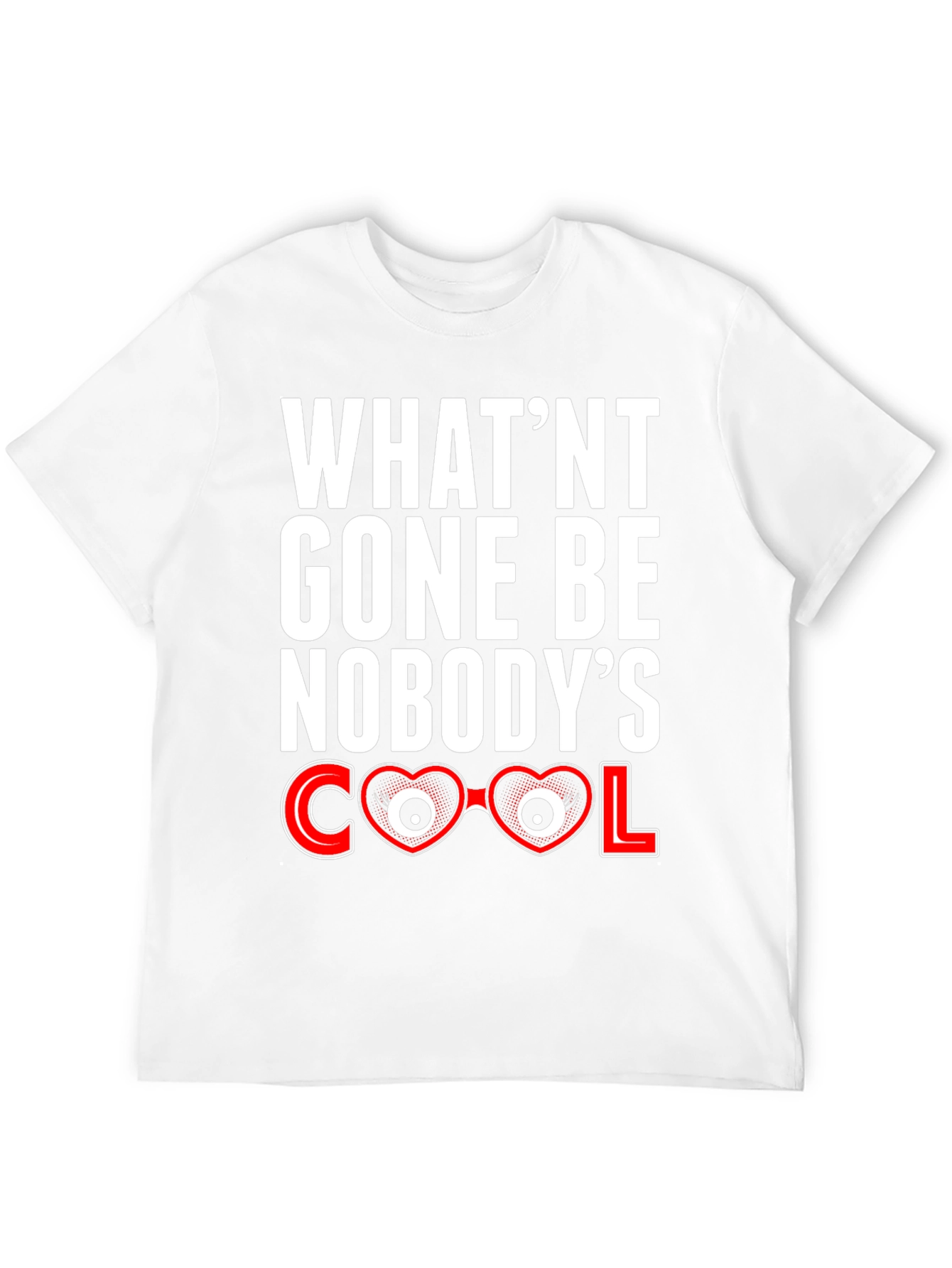 Black What'nt Gone Be Nobody's Cool T-Shirt view 12