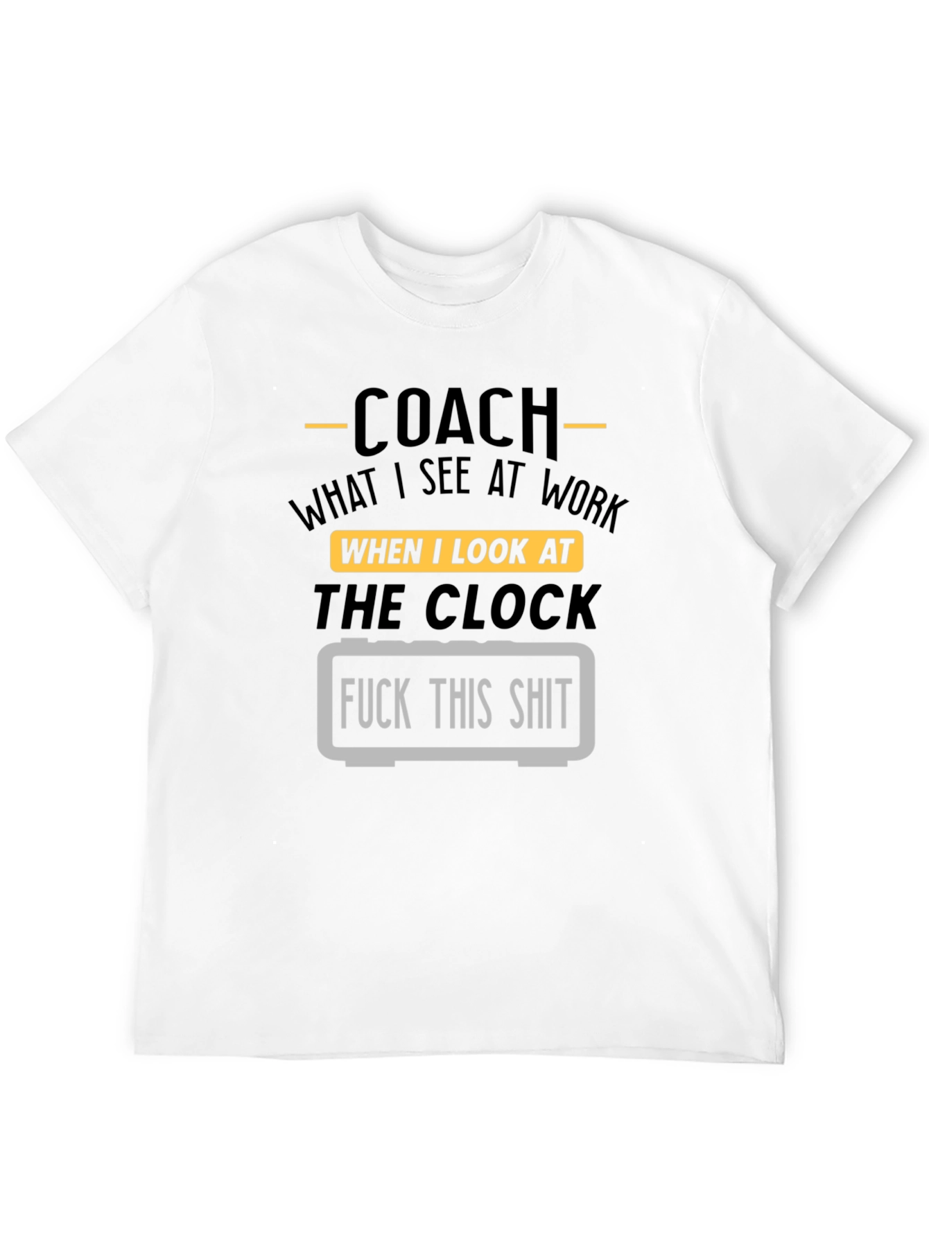 Black Coach Funny T-Shirt - Work Clock Humor view 12