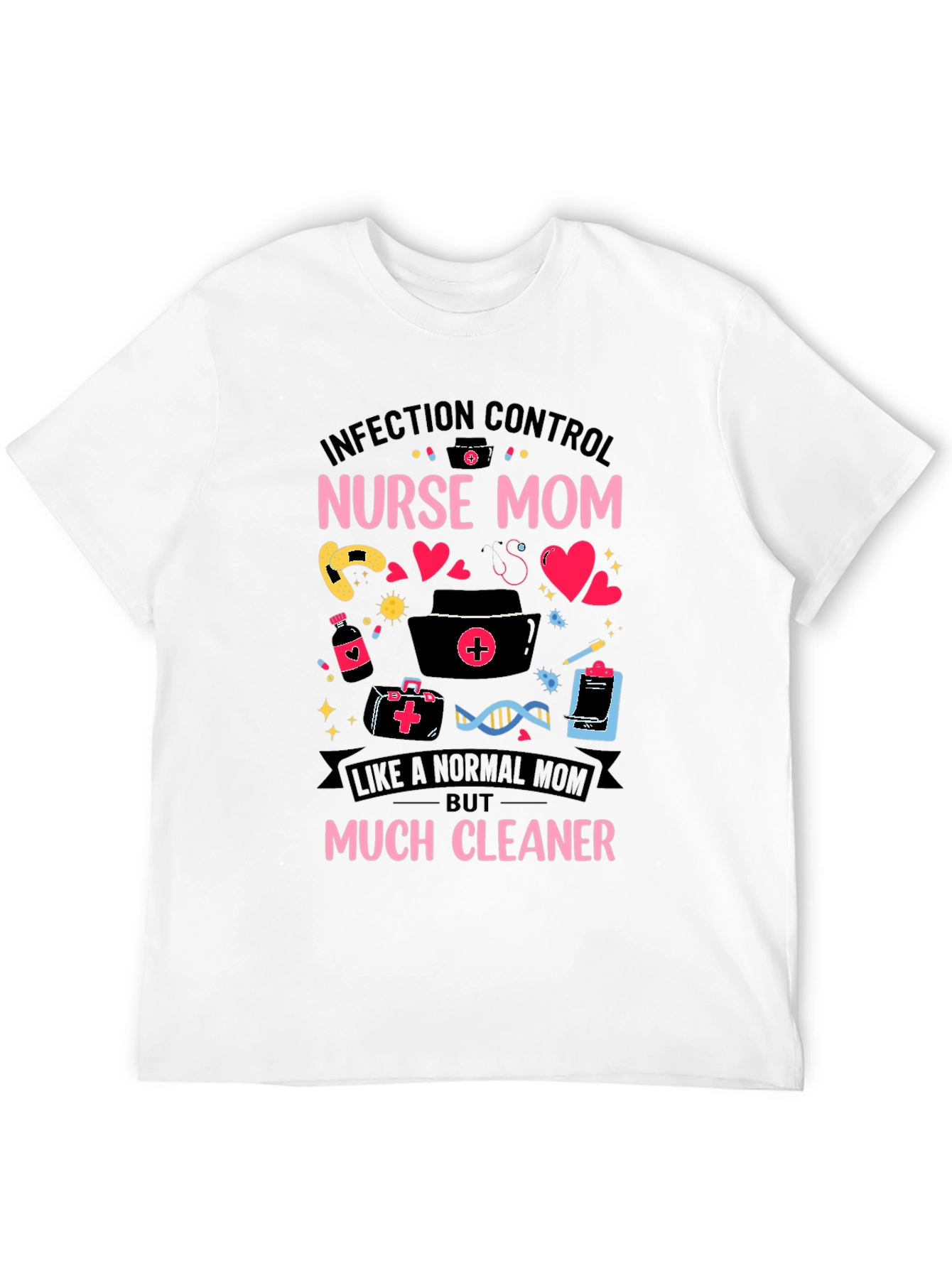 Infection Control Nurse Mom T-Shirt - 12