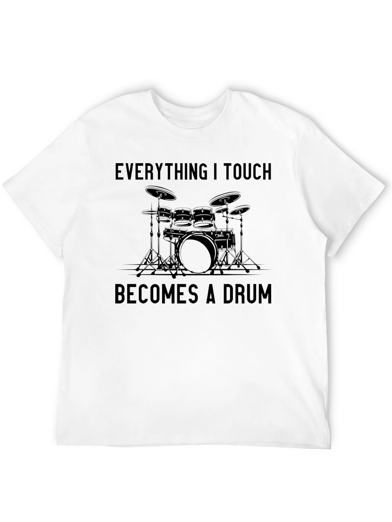 Black Everything I Touch Becomes a Drum T-Shirt view 12