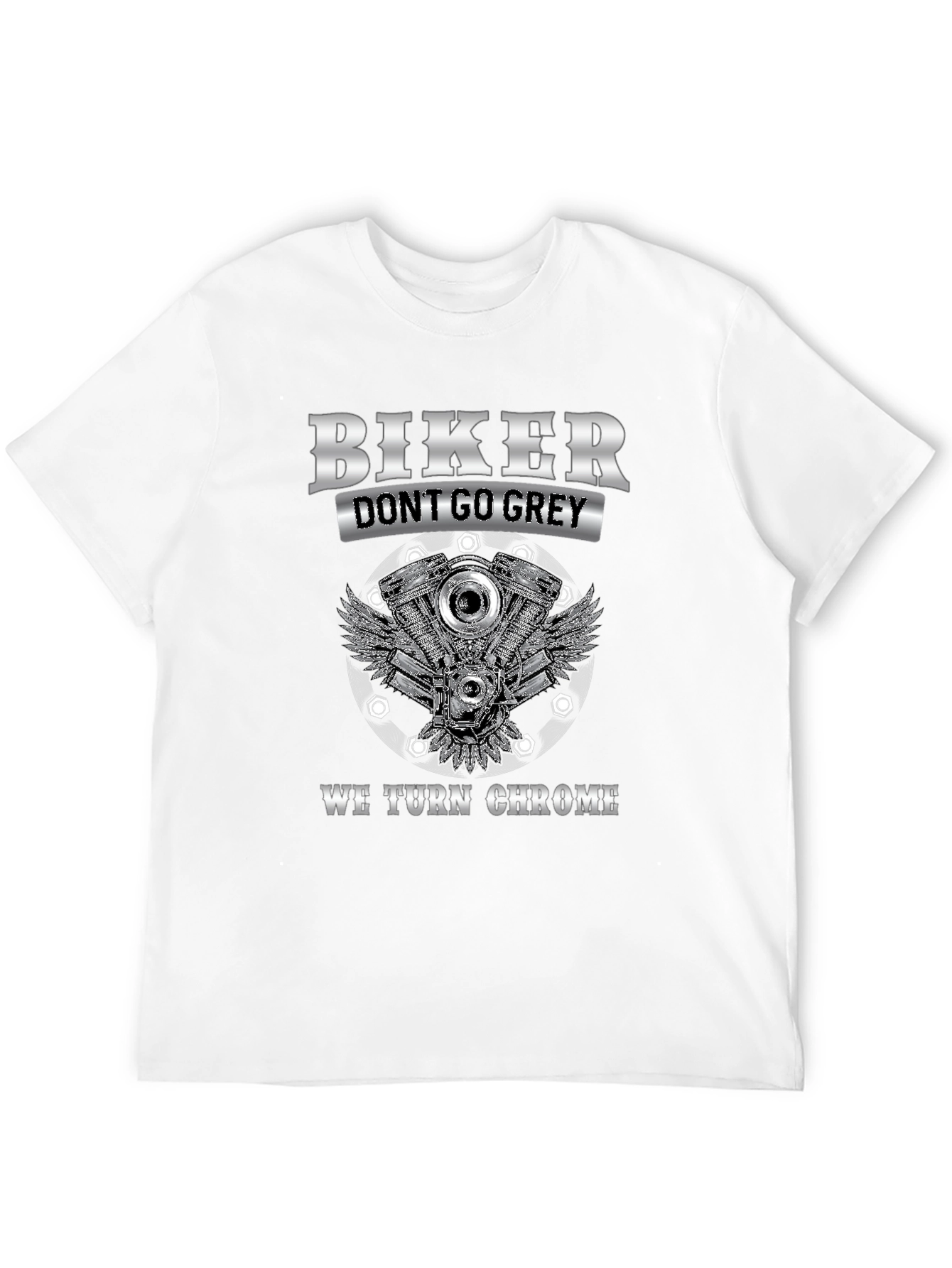 Black Biker Don't Go Grey We Turn Chrome T-Shirt view 12
