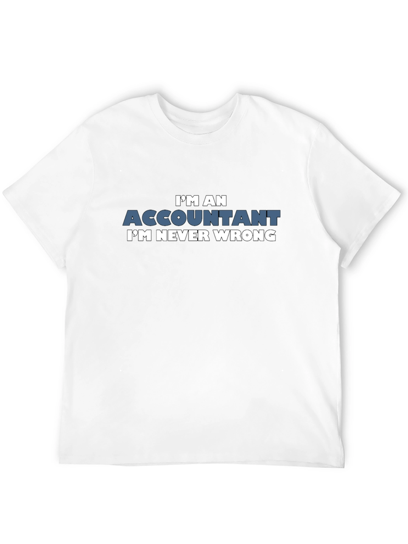 Black I'm an Accountant T-Shirt - Never Wrong Humor Tee view 12