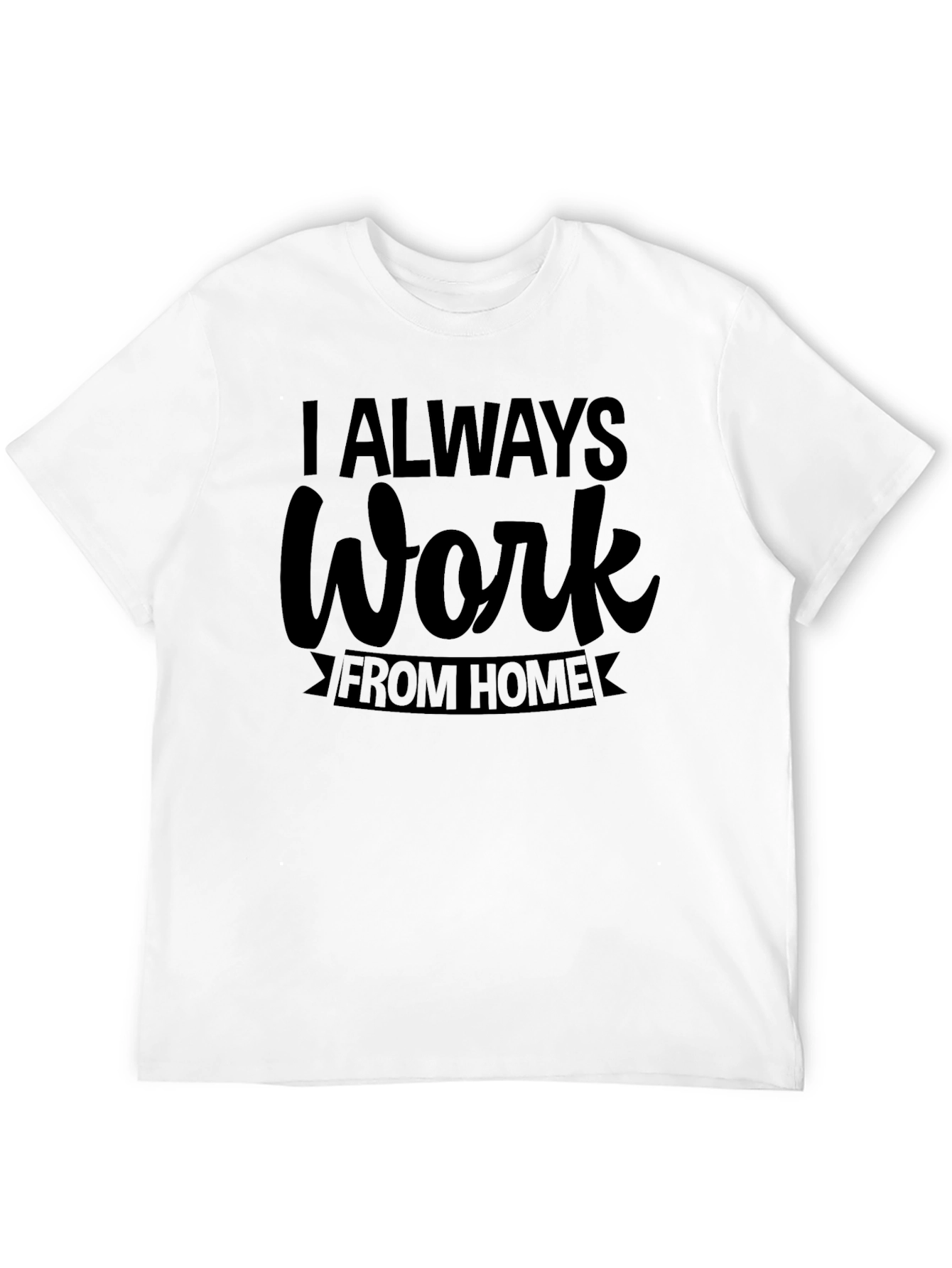 Black I Always Work From Home T-Shirt view 12