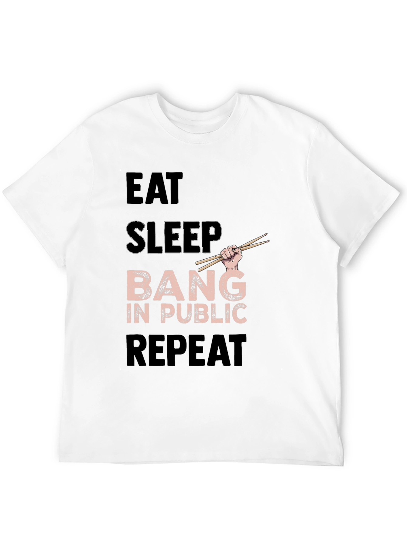 Black Eat Sleep Bang in Public Repeat Funny Drummer T-Shirt view 12