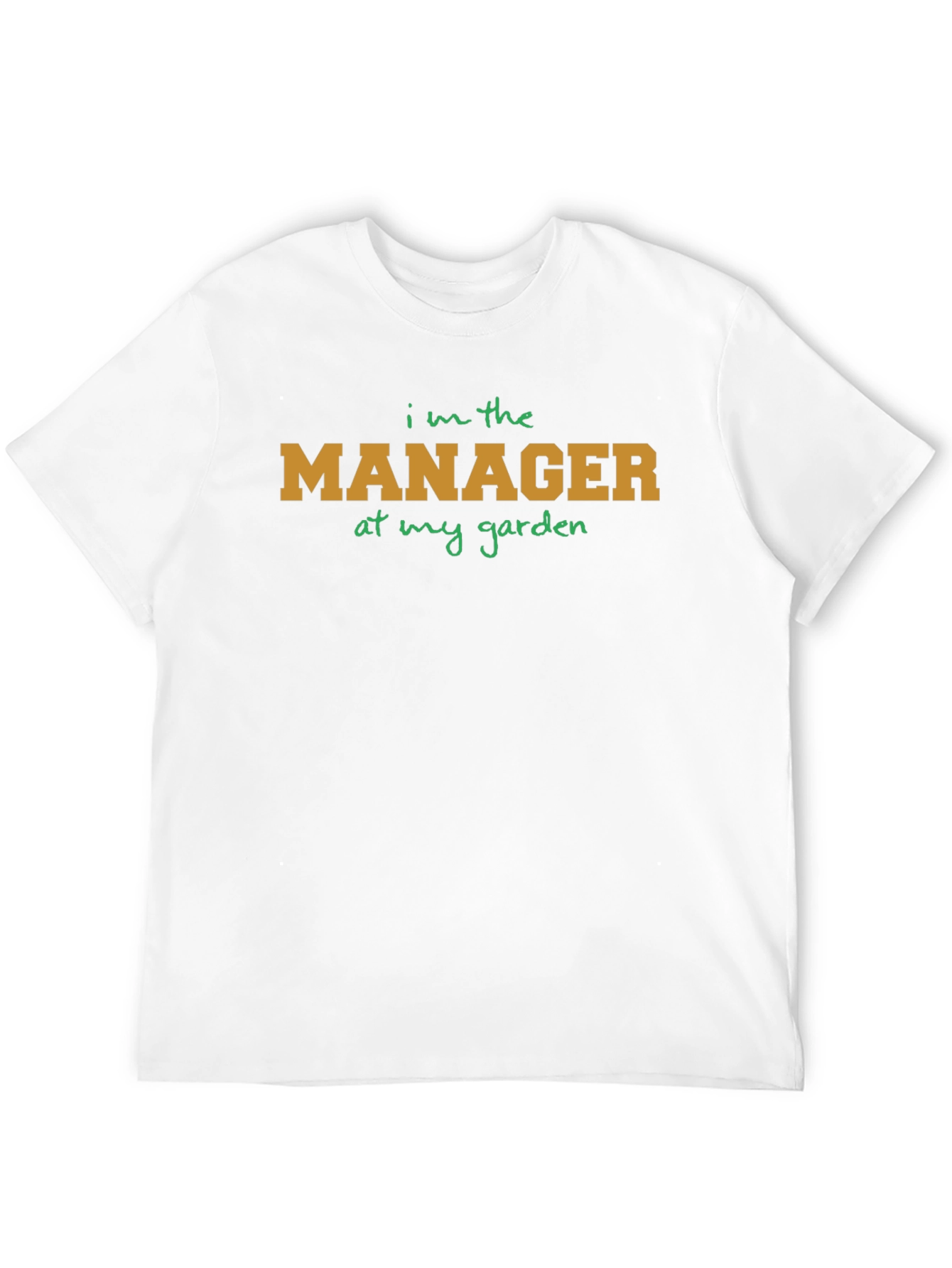 I'm The Manager At My Garden T-Shirt - 12