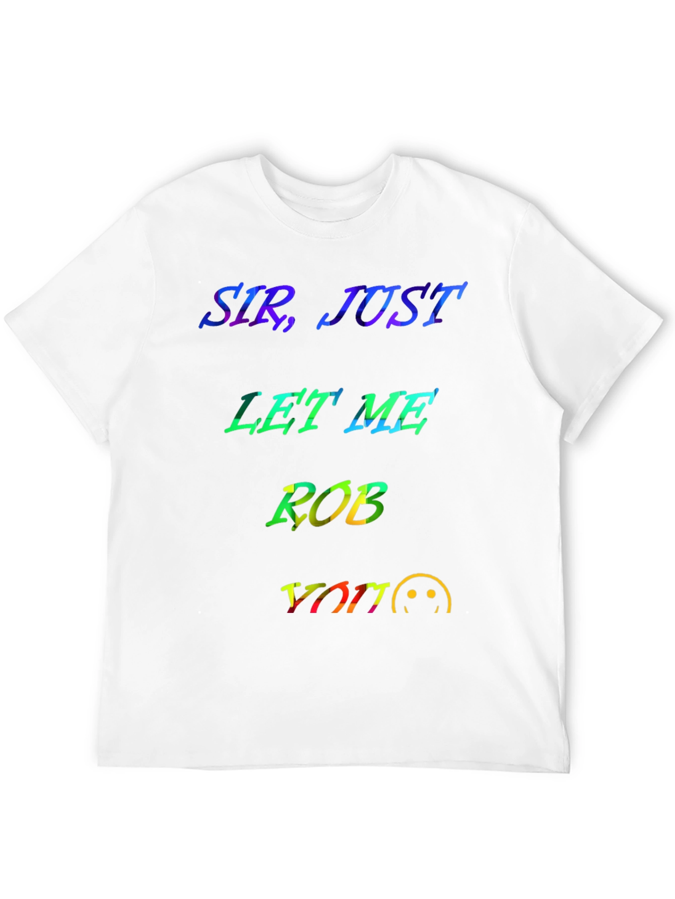 Black Sir, Just Let Me Rob You Graphic T-Shirt view 12