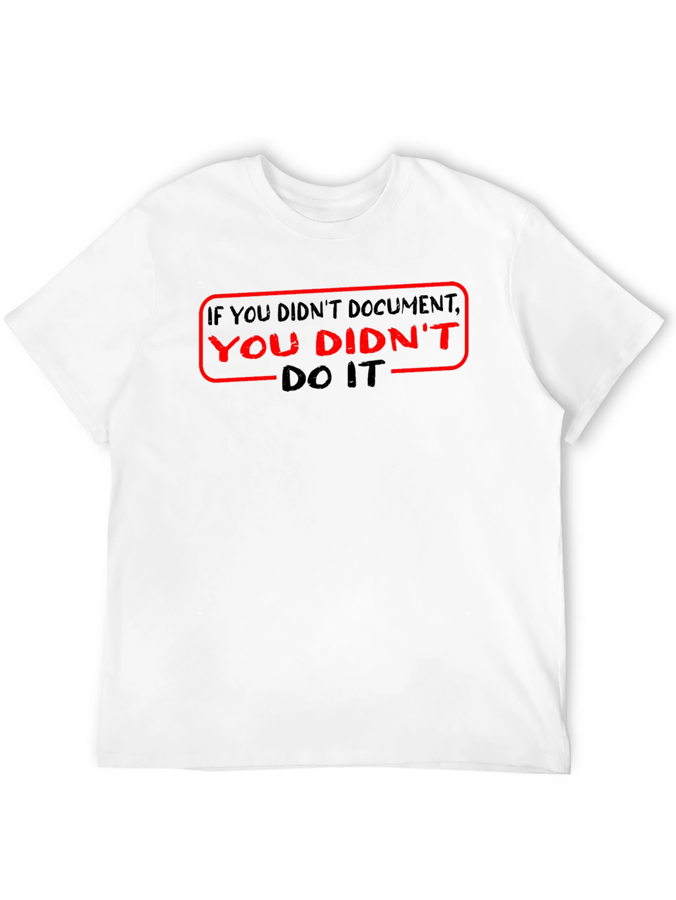 Black If You Didn't Document It T-Shirt view 12