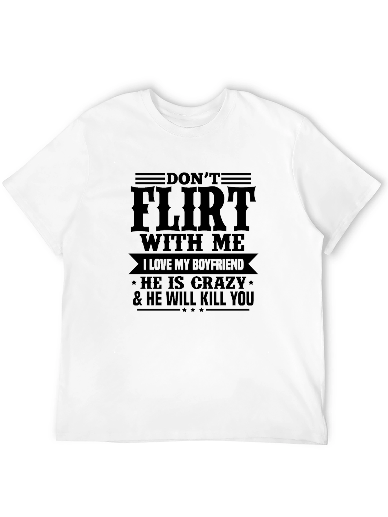 Black Don't Flirt with Me T-Shirt - Crazy Boyfriend Tee view 12