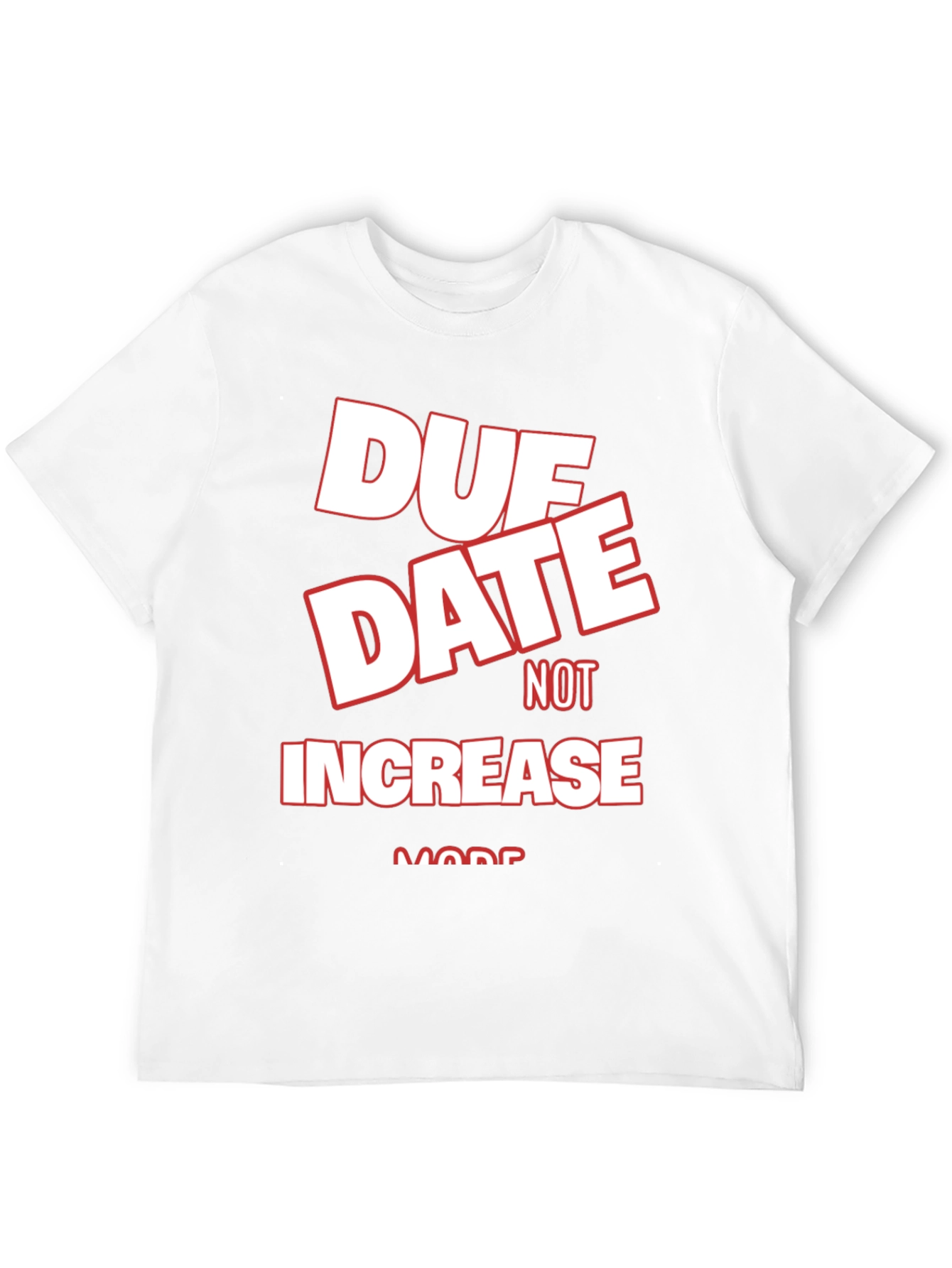 Black Due Date Not Increase More Black Graphic Tee view 12