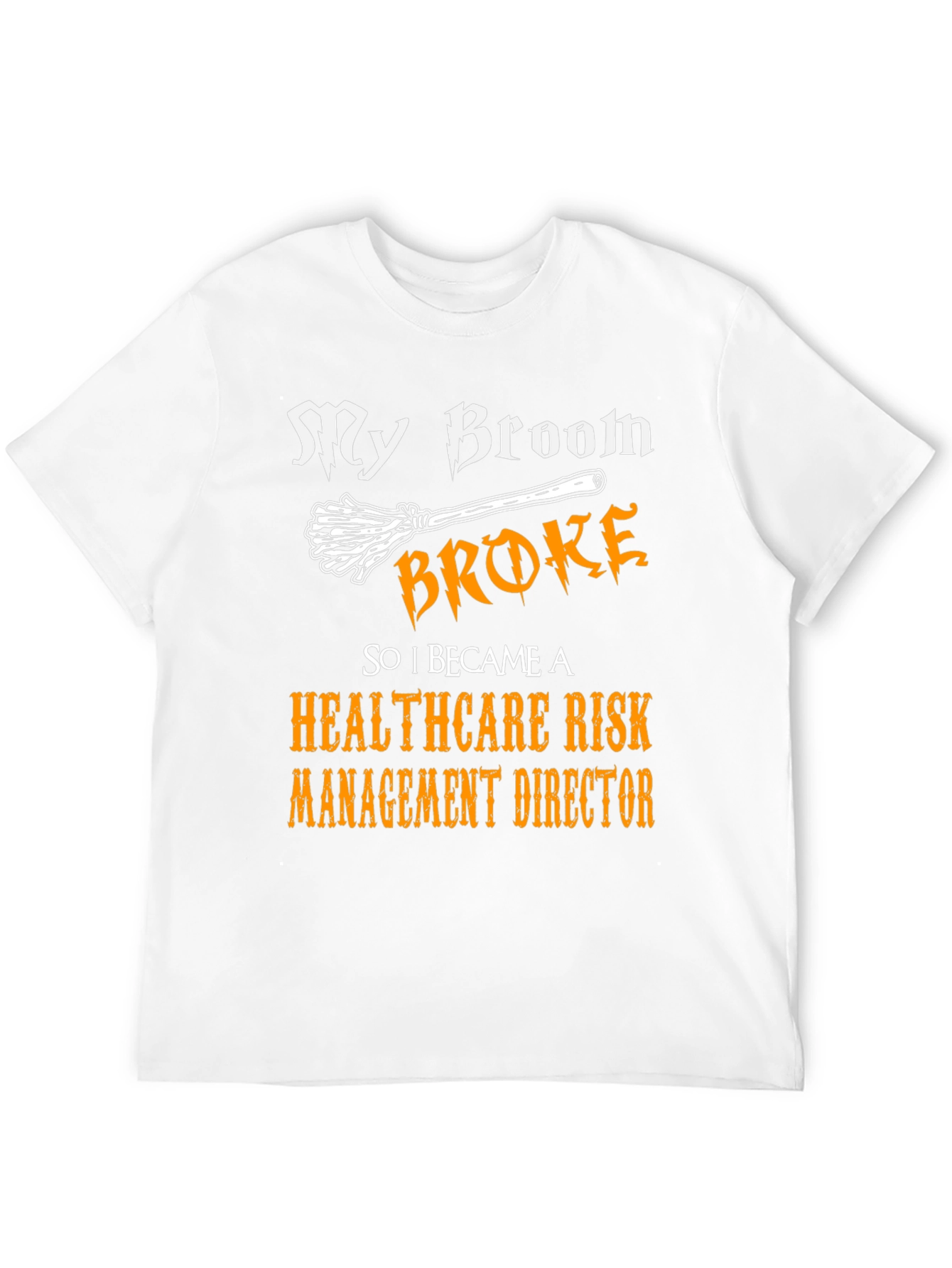 Black My Broom Broke Healthcare Risk Management Director T-Shirt view 12