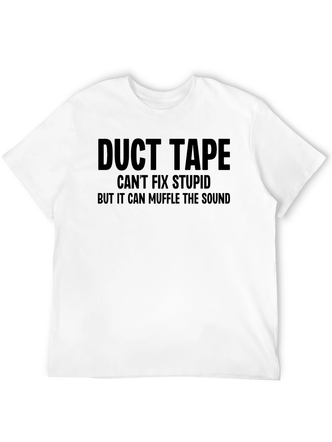Black Duct Tape Can't Fix Stupid T-Shirt view 12
