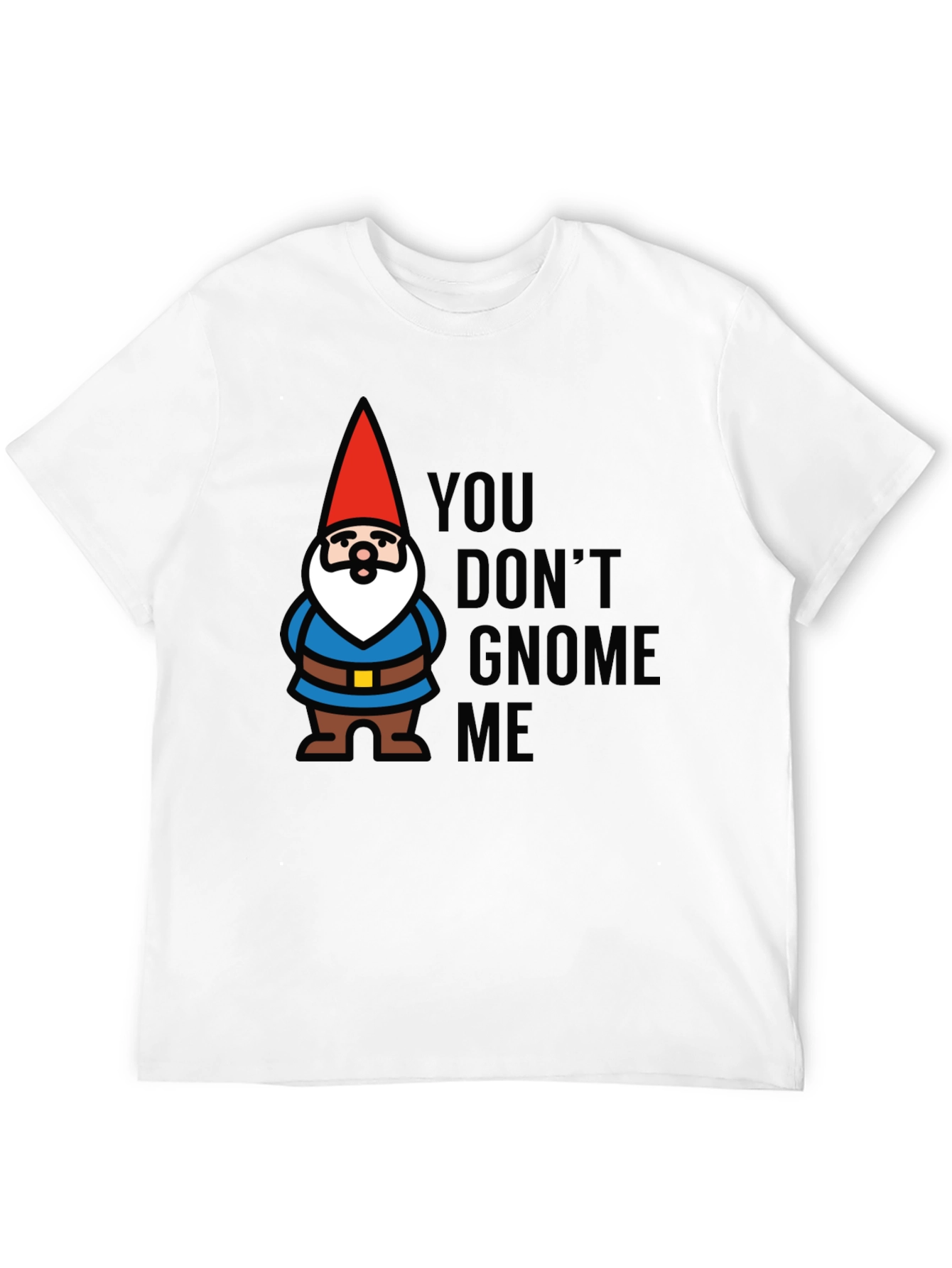 Black You Don't Gnome Me T-Shirt view 12