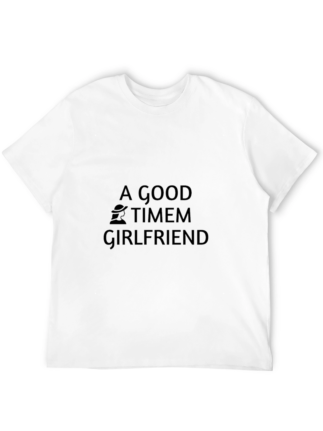 Black A Good Timem Girlfriend Black T-Shirt view 12
