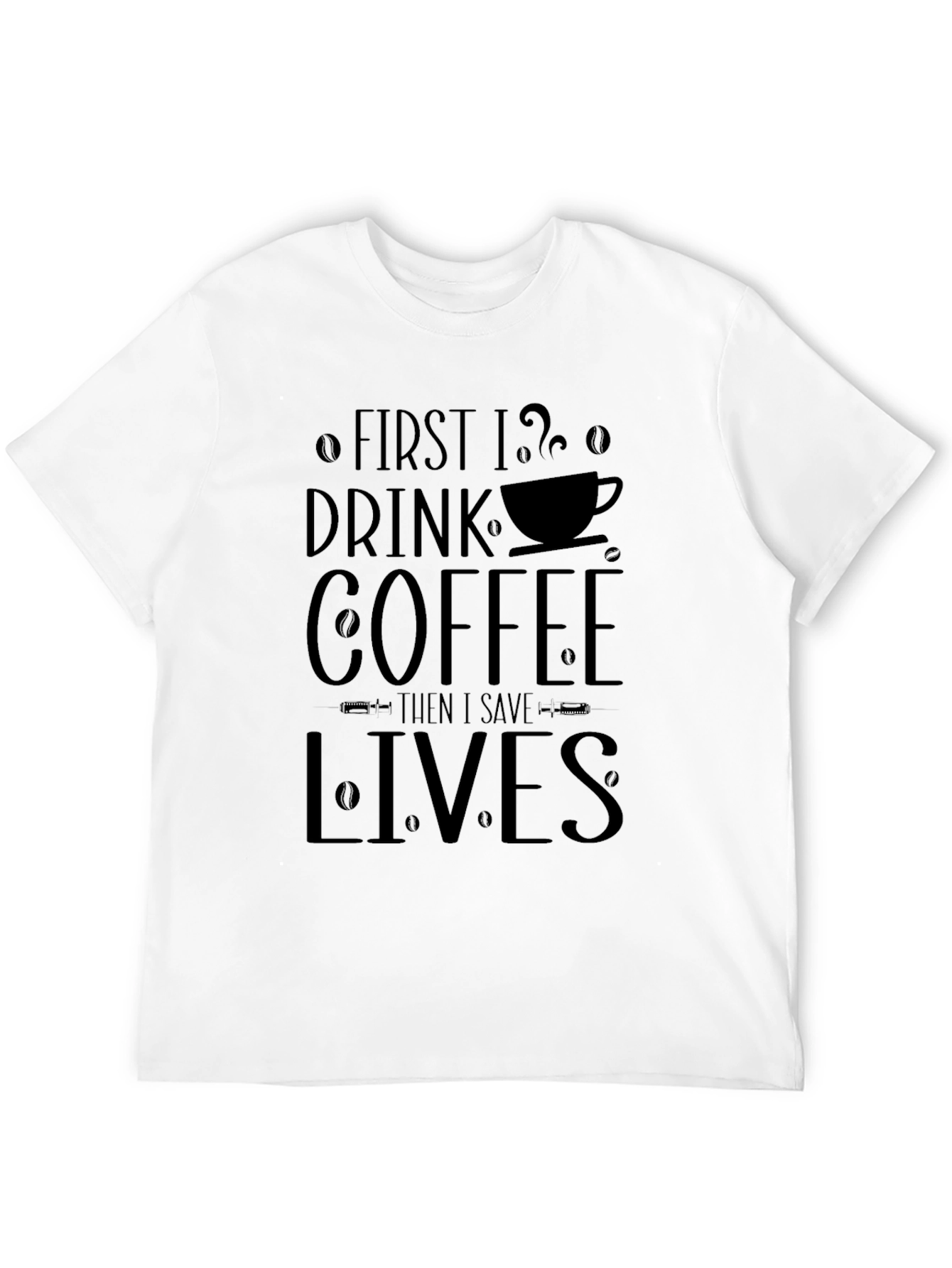 Black First I Drink Coffee Save Lives T-Shirt - Black view 12