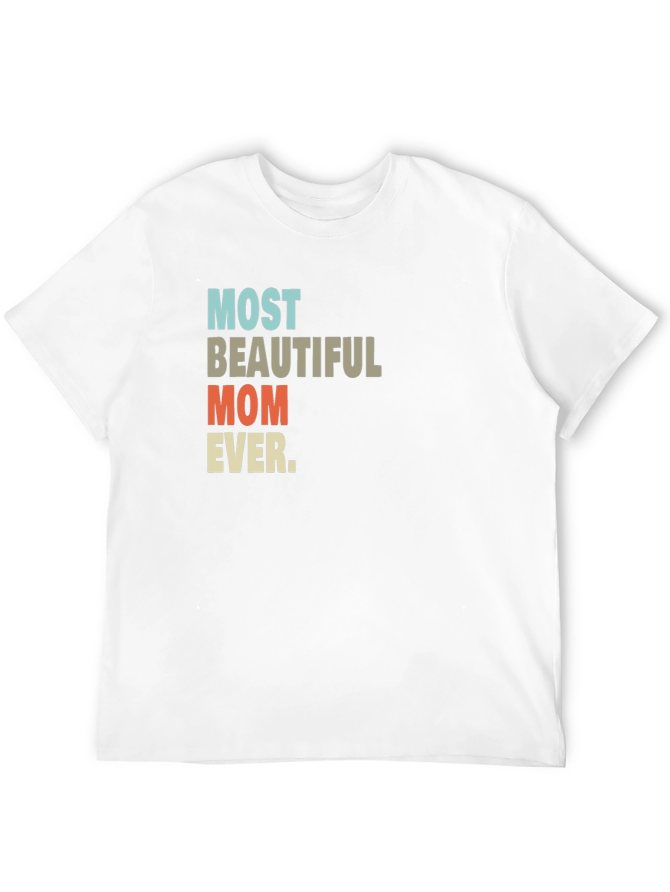 Most Beautiful Mom Ever T-Shirt - 12