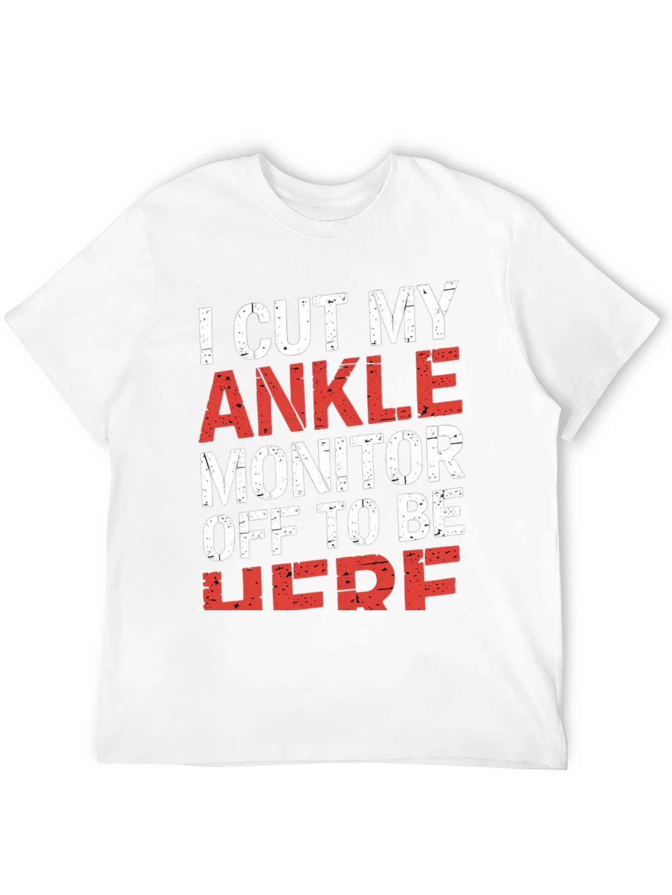 Black I Cut My Ankle Monitor Off T-Shirt view 12