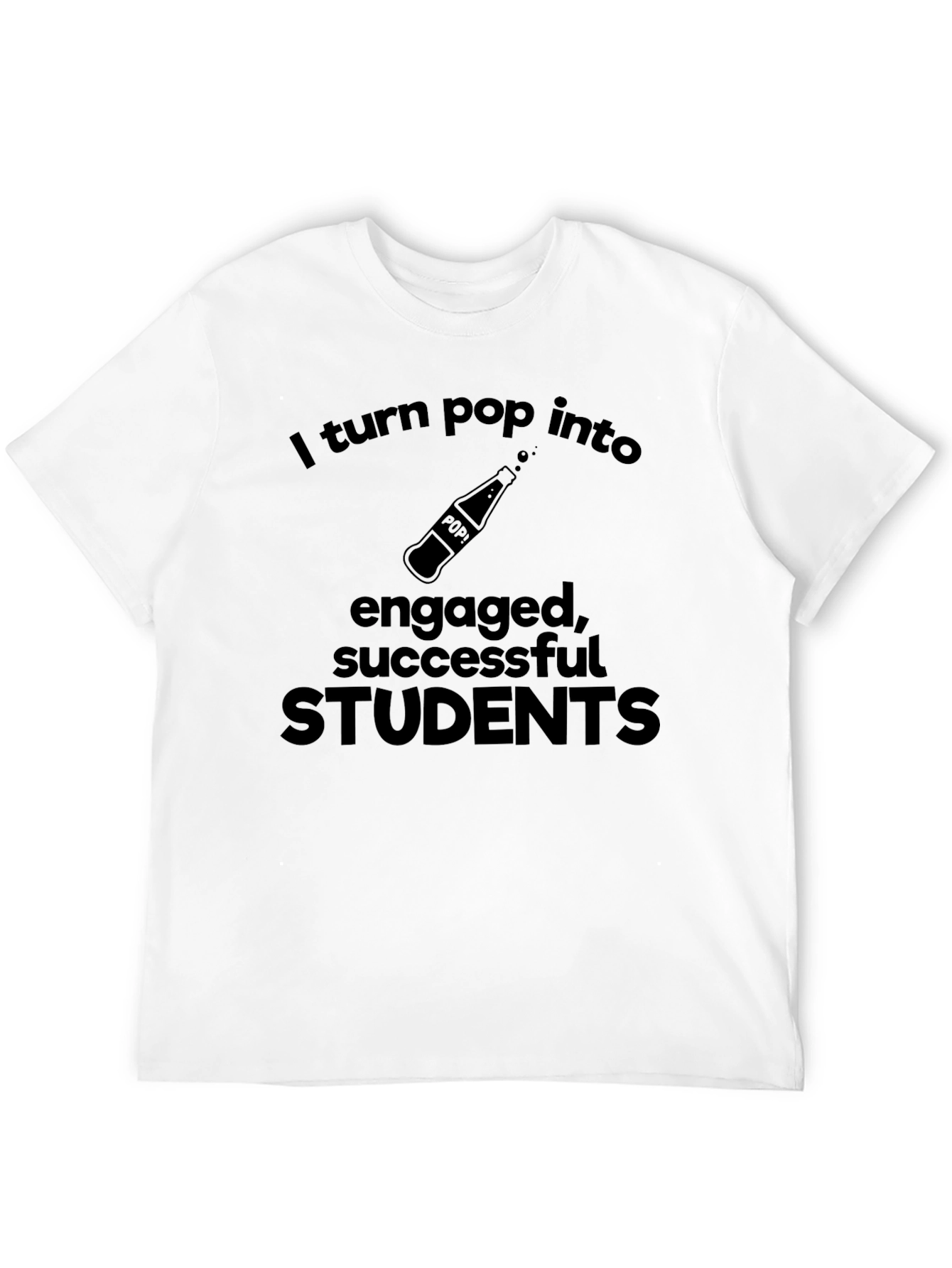 Black Funny Teacher T-Shirt - "I Turn Pop Into Engaged Students" view 12