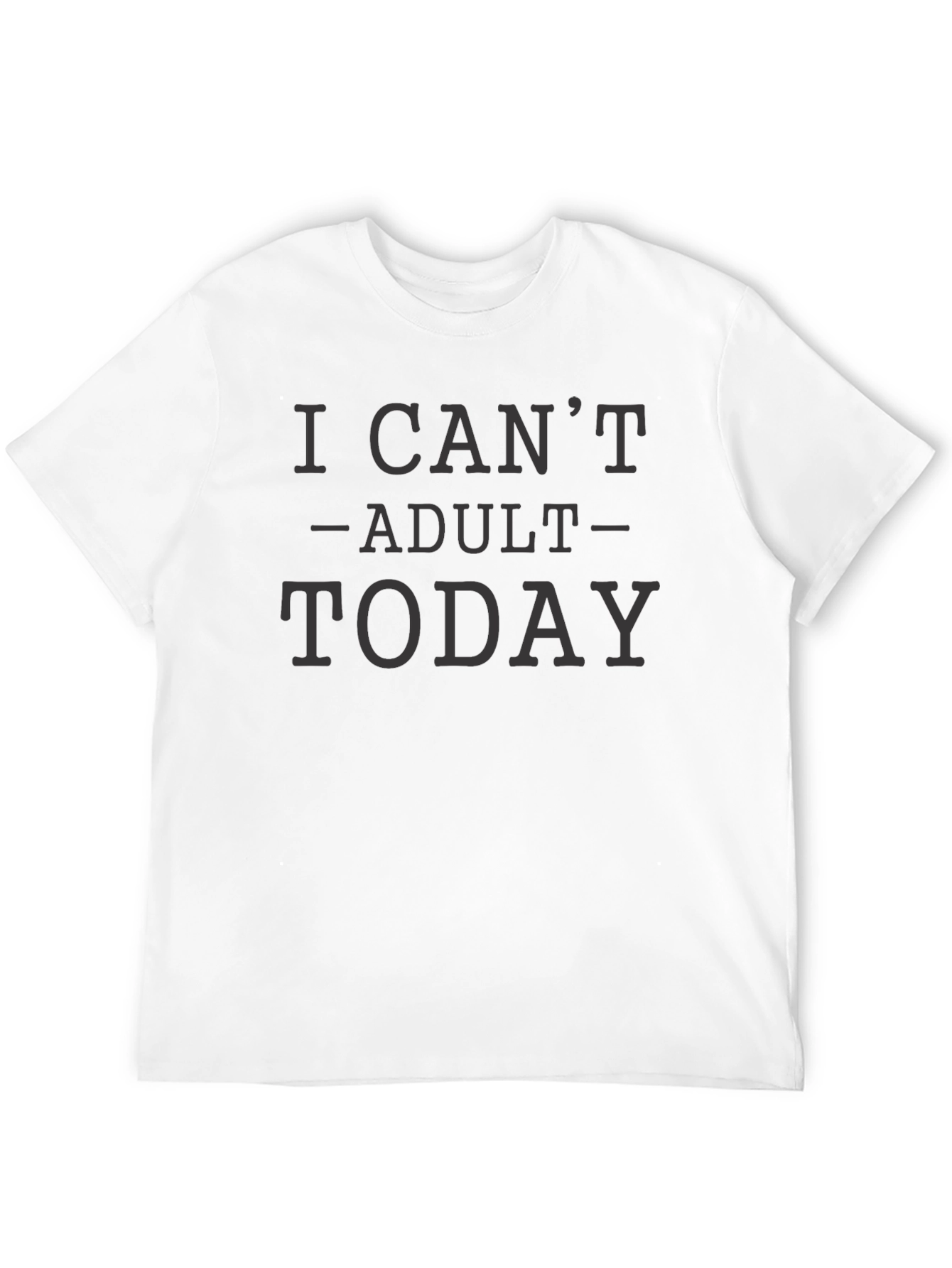 Black I Can't Adult Today T-Shirt - Casual Wear view 12