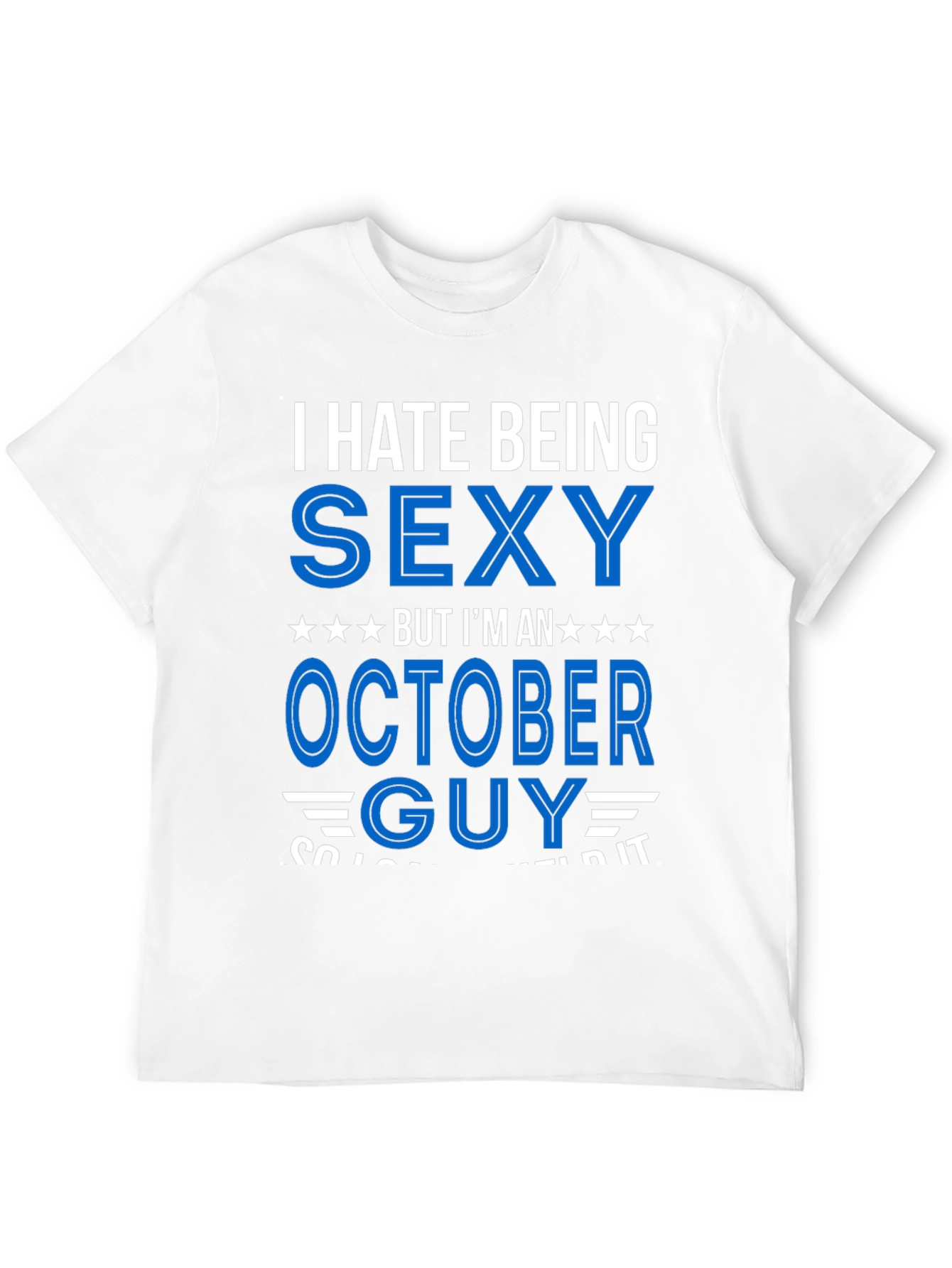 Black I Hate Being Sexy October Guy T-Shirt view 12