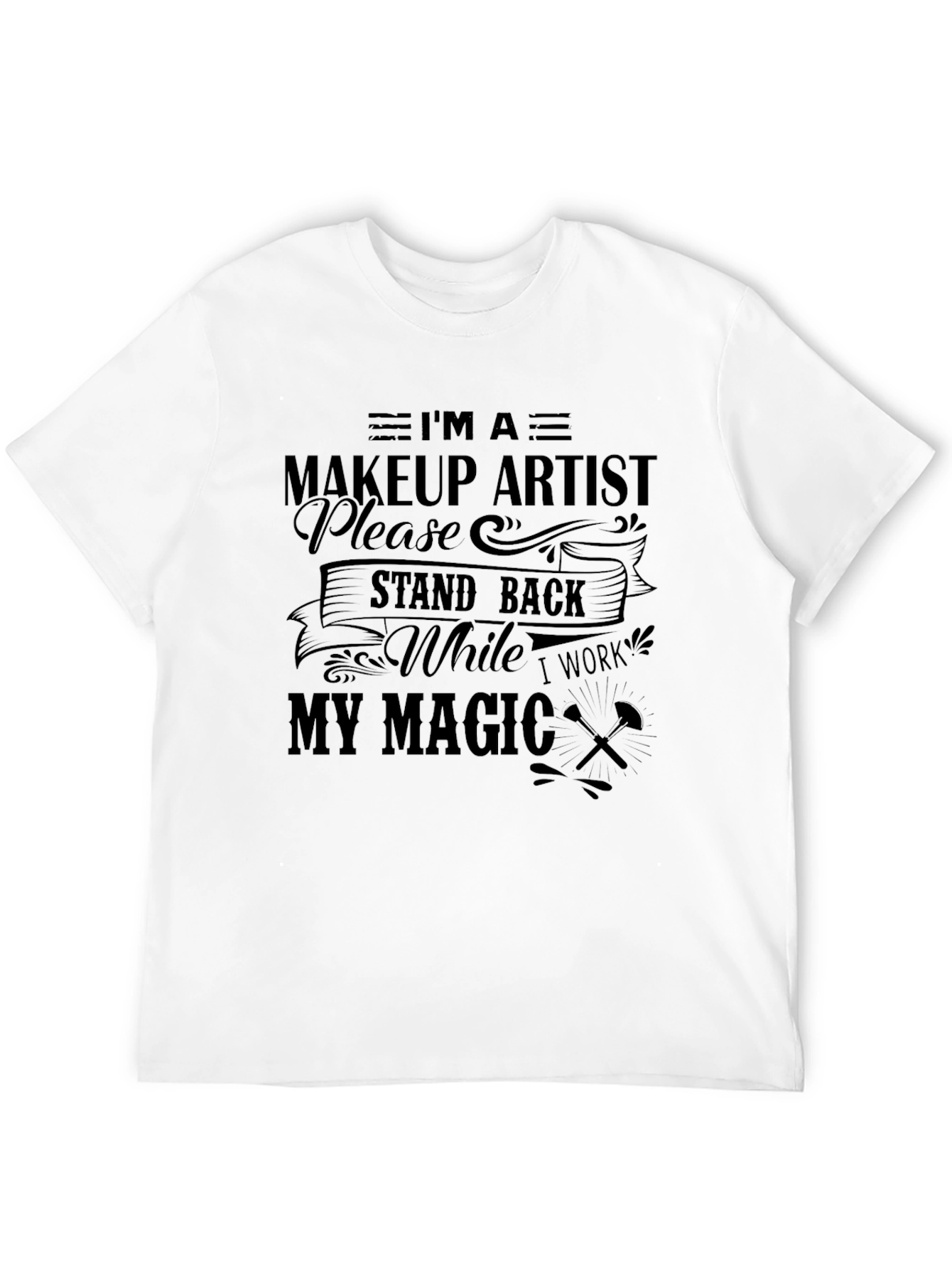 Black Makeup Artist Magic T-Shirt - Stand Back Design view 12