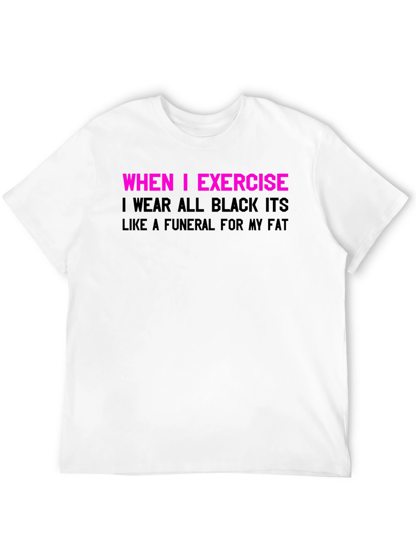Black Funny Exercise T-Shirt: Funeral for My Fat view 12