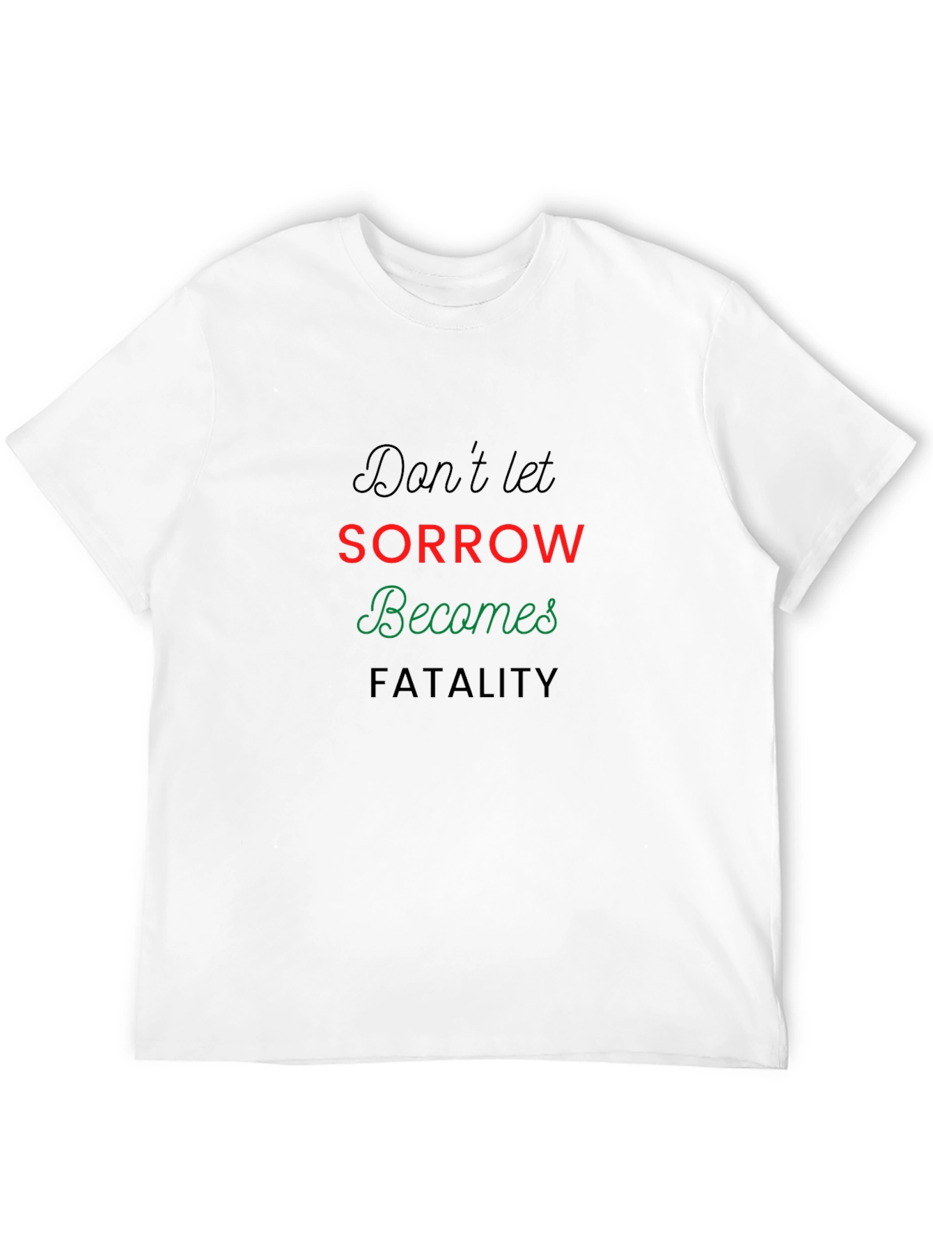 Black Don't Let Sorrow Becomes Fatality T-Shirt view 12