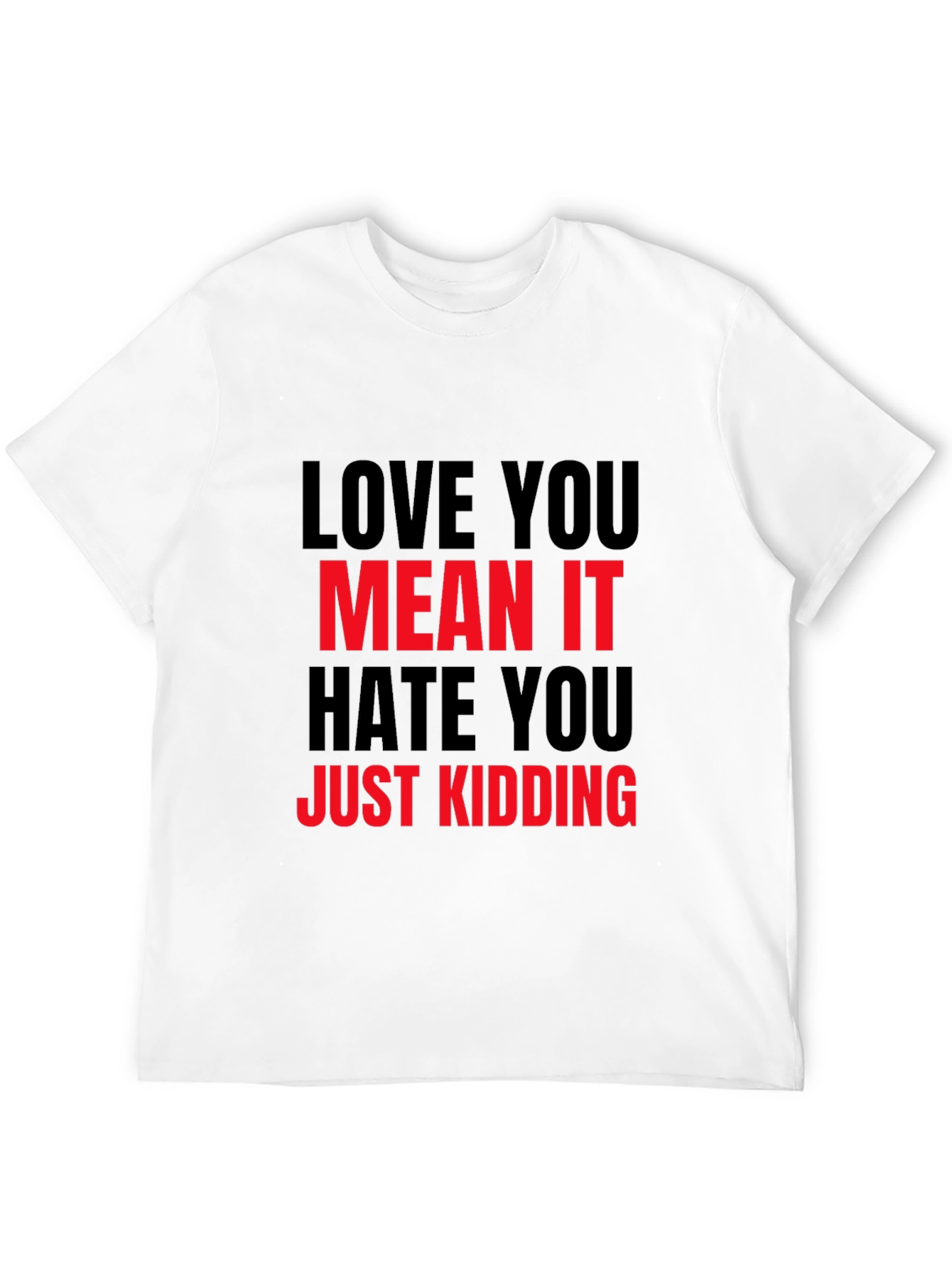 Black Love You Mean It Sarcastic Graphic Tee view 12